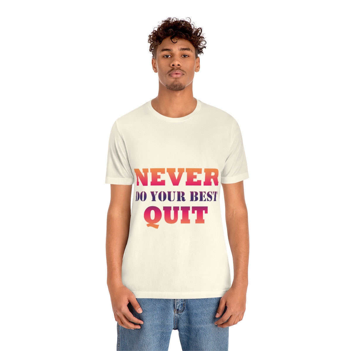 Never Do Your Best Quit Motivation Quotes Unisex Jersey Short Sleeve T-Shirt Ichaku [Perfect Gifts Selection]