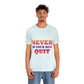 Never Do Your Best Quit Motivation Quotes Unisex Jersey Short Sleeve T-Shirt Ichaku [Perfect Gifts Selection]