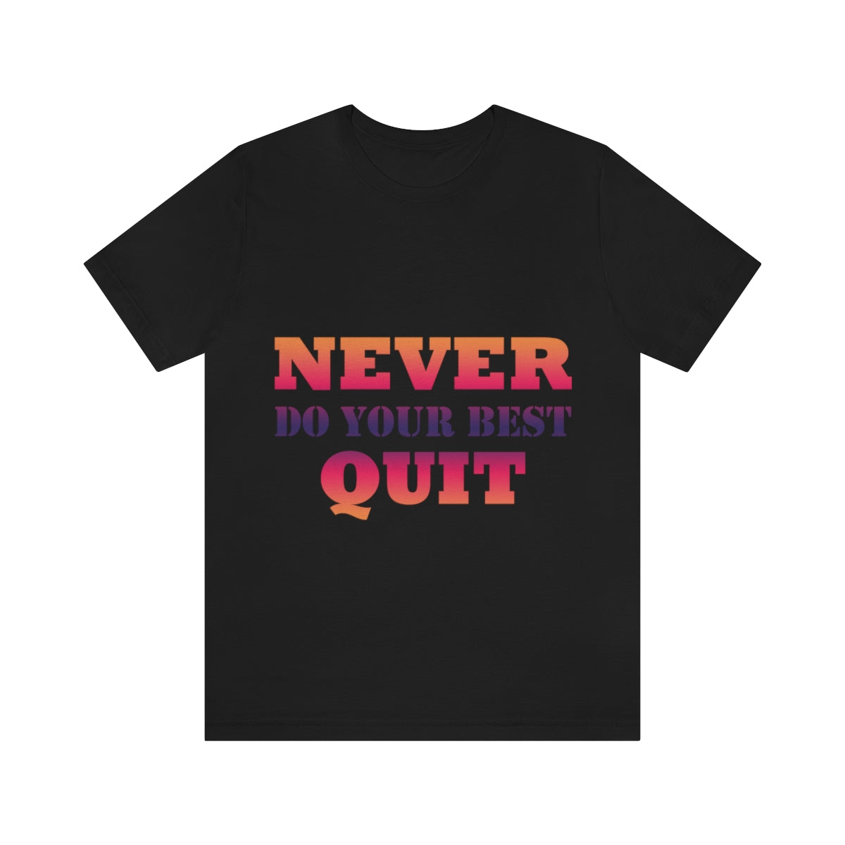 Never Do Your Best Quit Motivation Quotes Unisex Jersey Short Sleeve T-Shirt Ichaku [Perfect Gifts Selection]