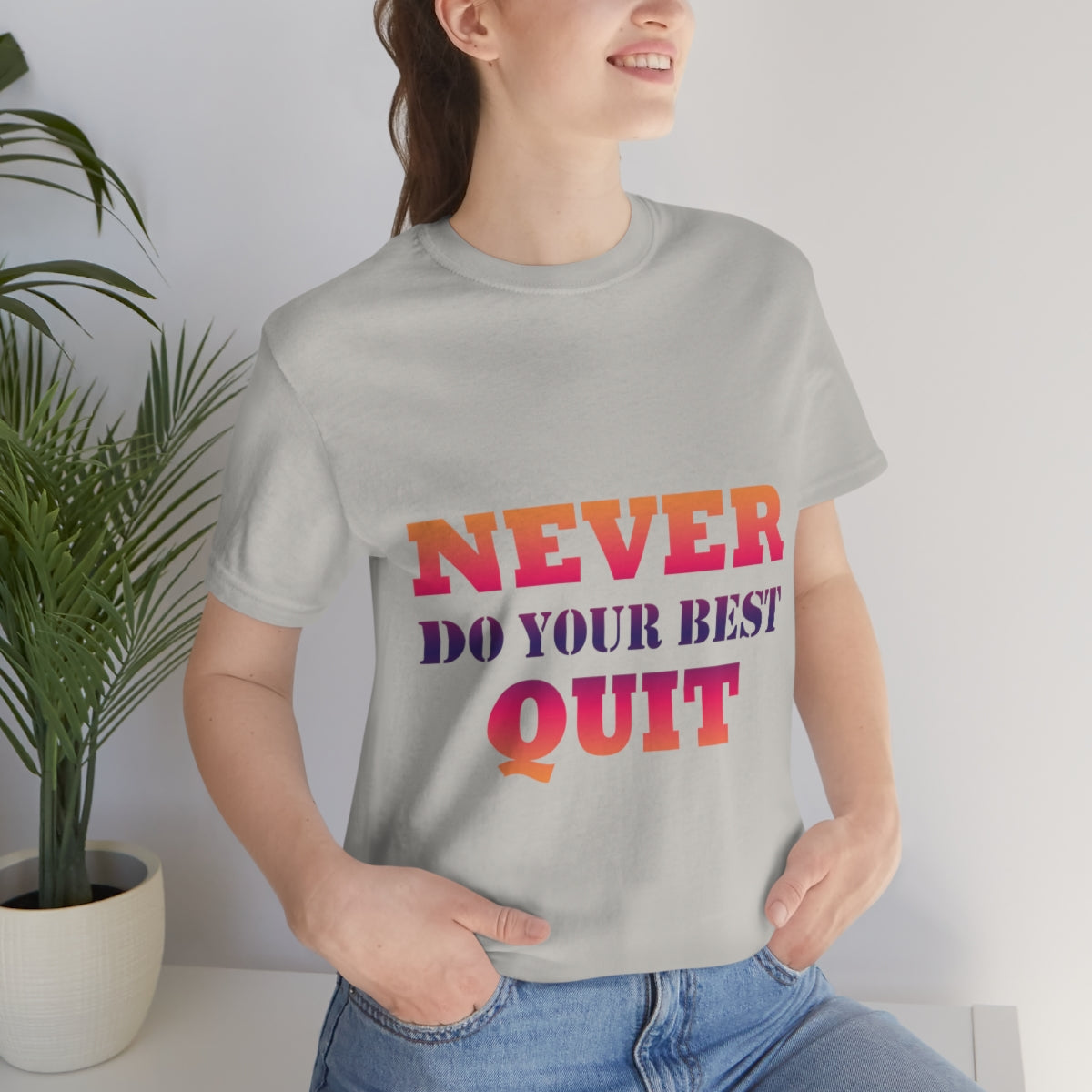 Never Do Your Best Quit Motivation Quotes Unisex Jersey Short Sleeve T-Shirt Ichaku [Perfect Gifts Selection]