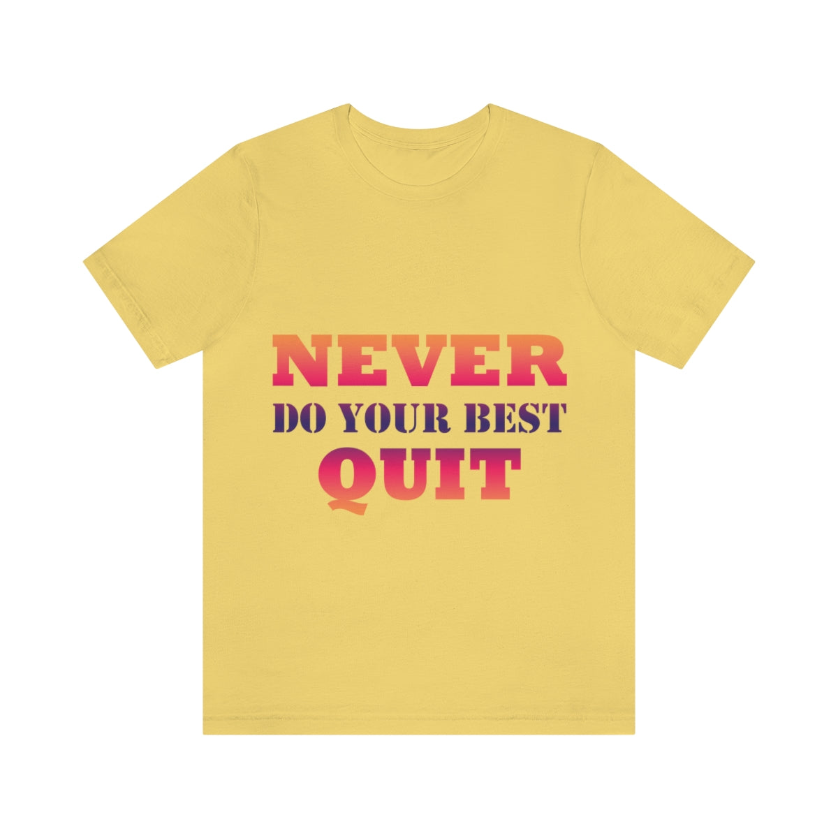 Never Do Your Best Quit Motivation Quotes Unisex Jersey Short Sleeve T-Shirt Ichaku [Perfect Gifts Selection]