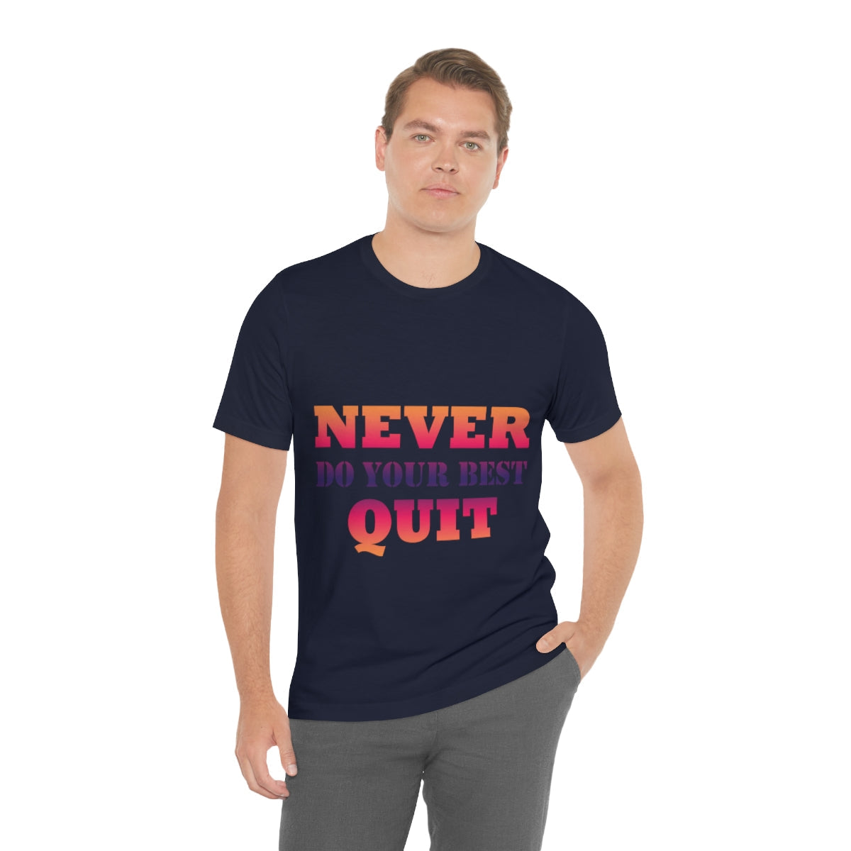 Never Do Your Best Quit Motivation Quotes Unisex Jersey Short Sleeve T-Shirt Ichaku [Perfect Gifts Selection]