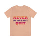 Never Do Your Best Quit Motivation Quotes Unisex Jersey Short Sleeve T-Shirt Ichaku [Perfect Gifts Selection]