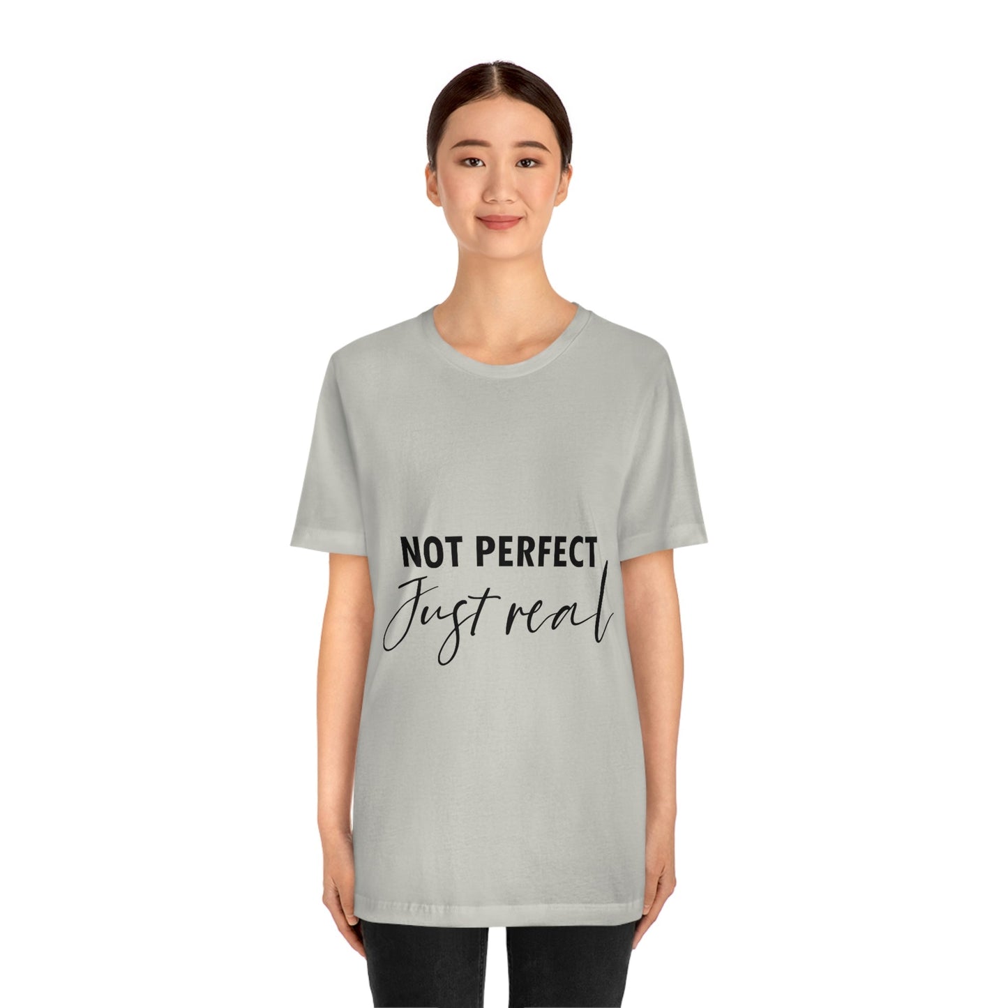 Not Perfect Just Real Empowering Quotes Unisex Jersey Short Sleeve T-Shirt Ichaku [Perfect Gifts Selection]