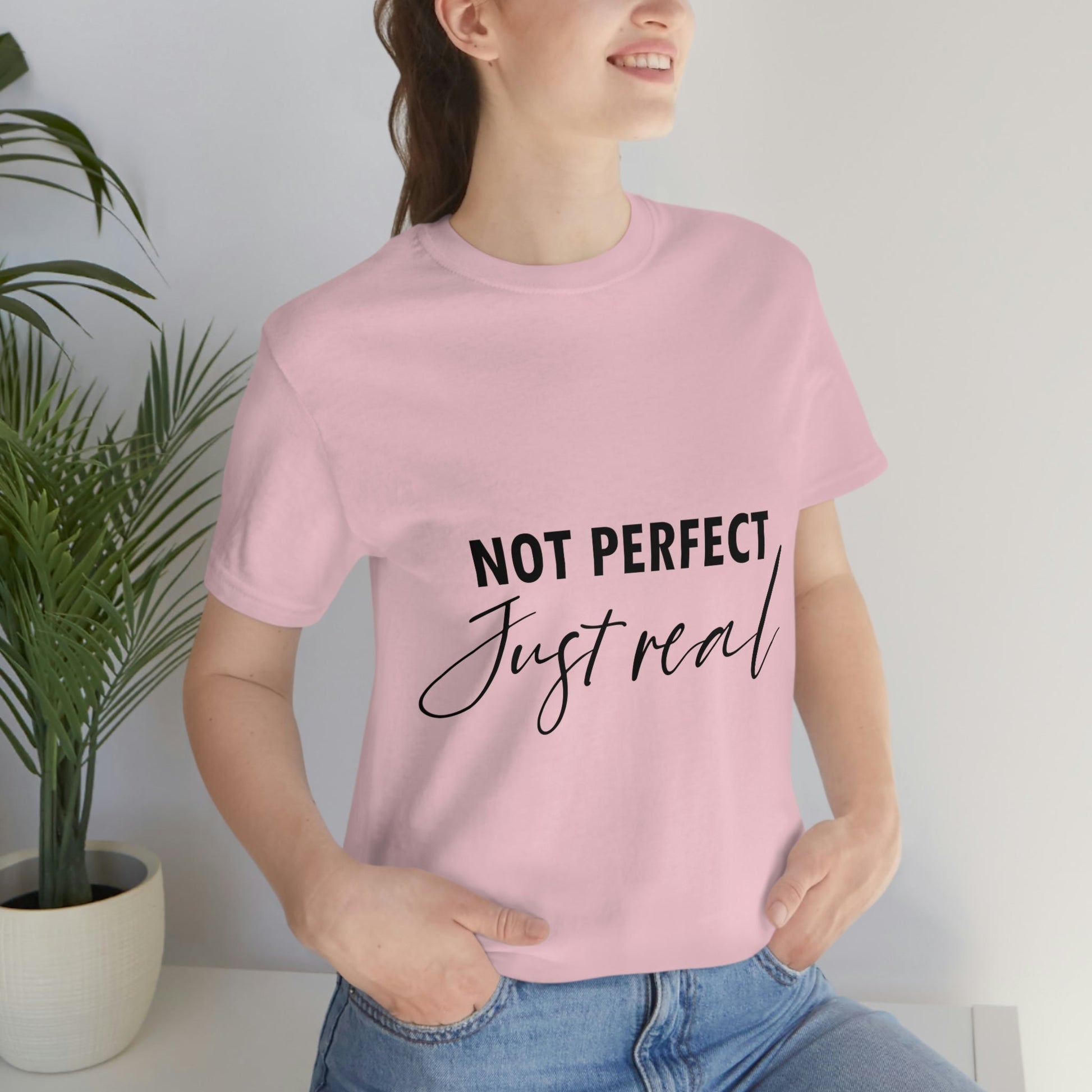 Not Perfect Just Real Empowering Quotes Unisex Jersey Short Sleeve T-Shirt Ichaku [Perfect Gifts Selection]