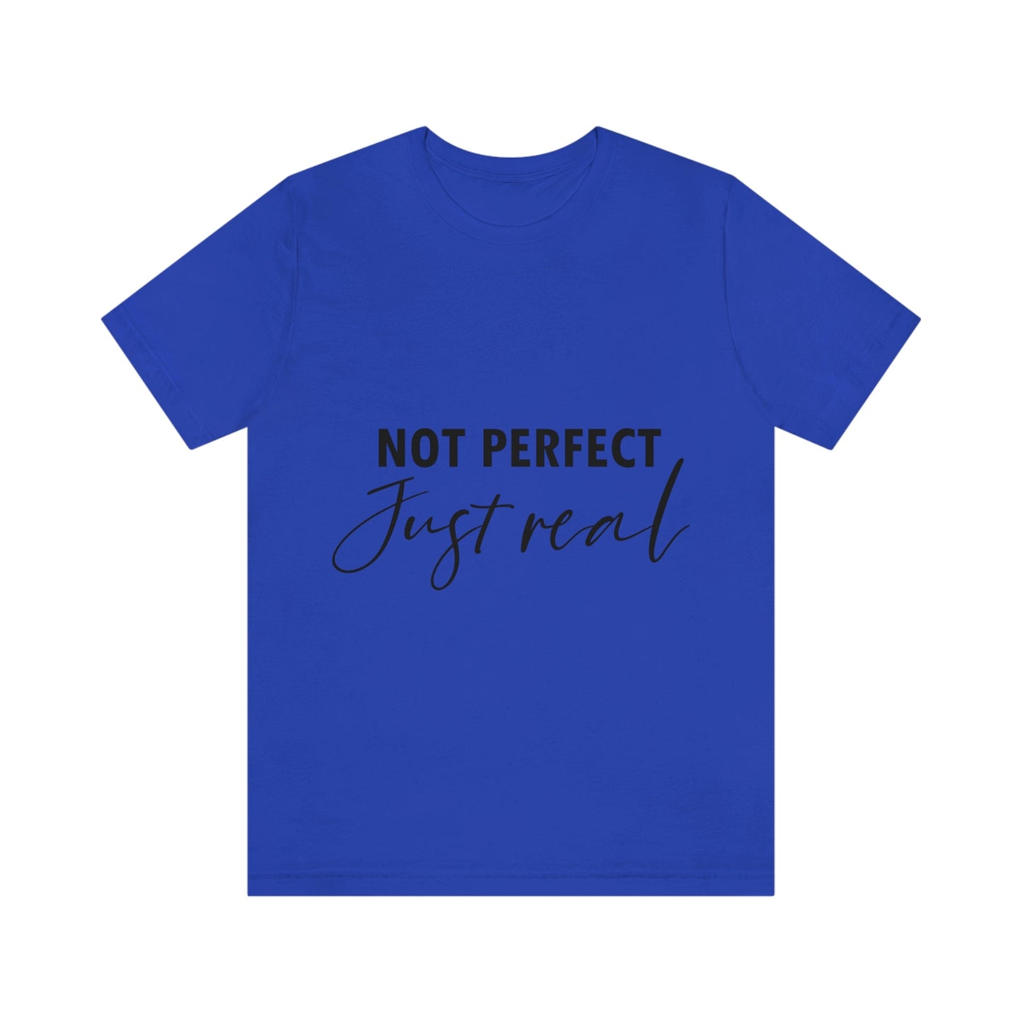 Not Perfect Just Real Empowering Quotes Unisex Jersey Short Sleeve T-Shirt Ichaku [Perfect Gifts Selection]