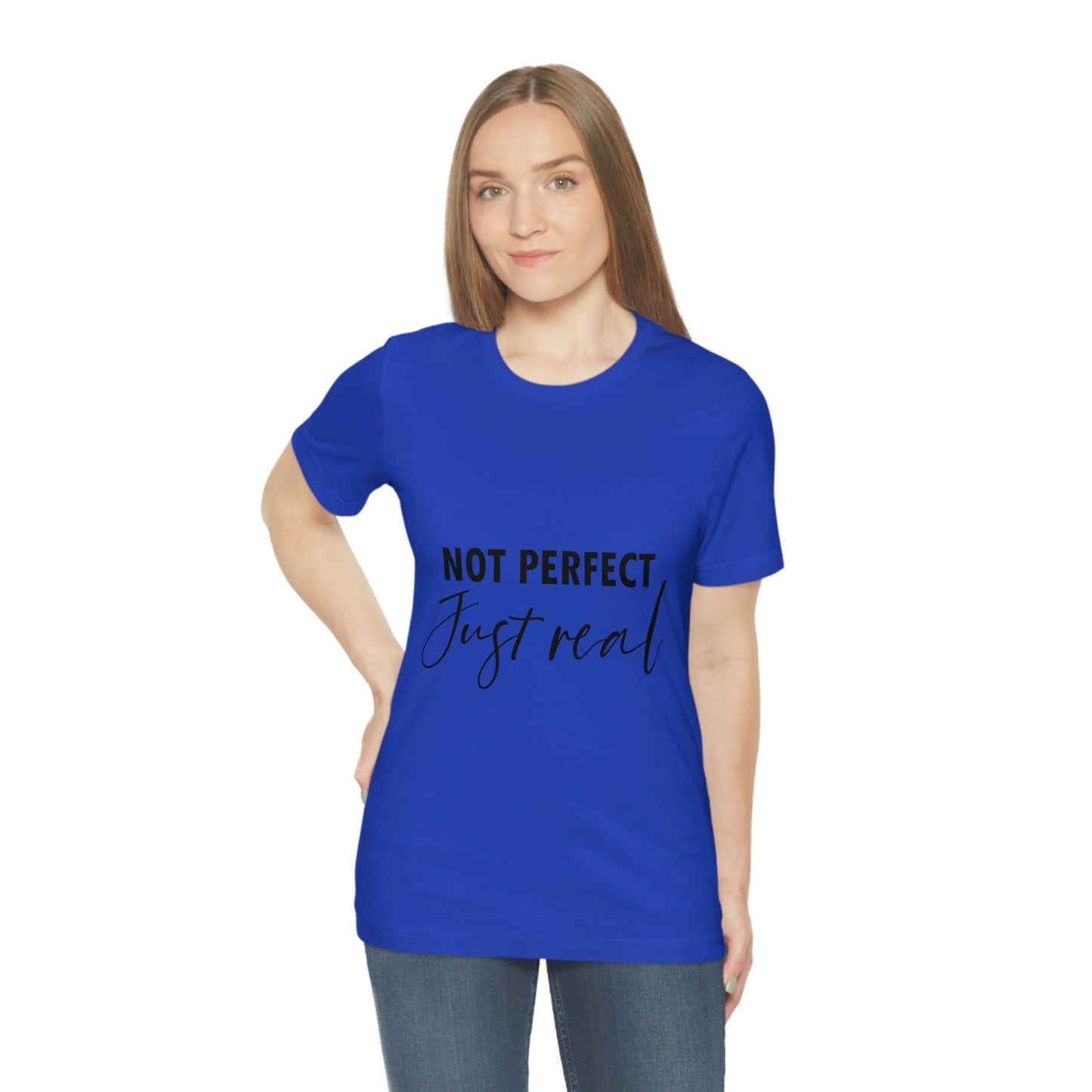 Not Perfect Just Real Empowering Quotes Unisex Jersey Short Sleeve T-Shirt Ichaku [Perfect Gifts Selection]