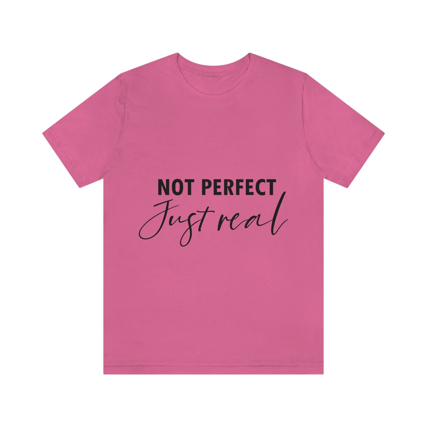 Not Perfect Just Real Empowering Quotes Unisex Jersey Short Sleeve T-Shirt Ichaku [Perfect Gifts Selection]