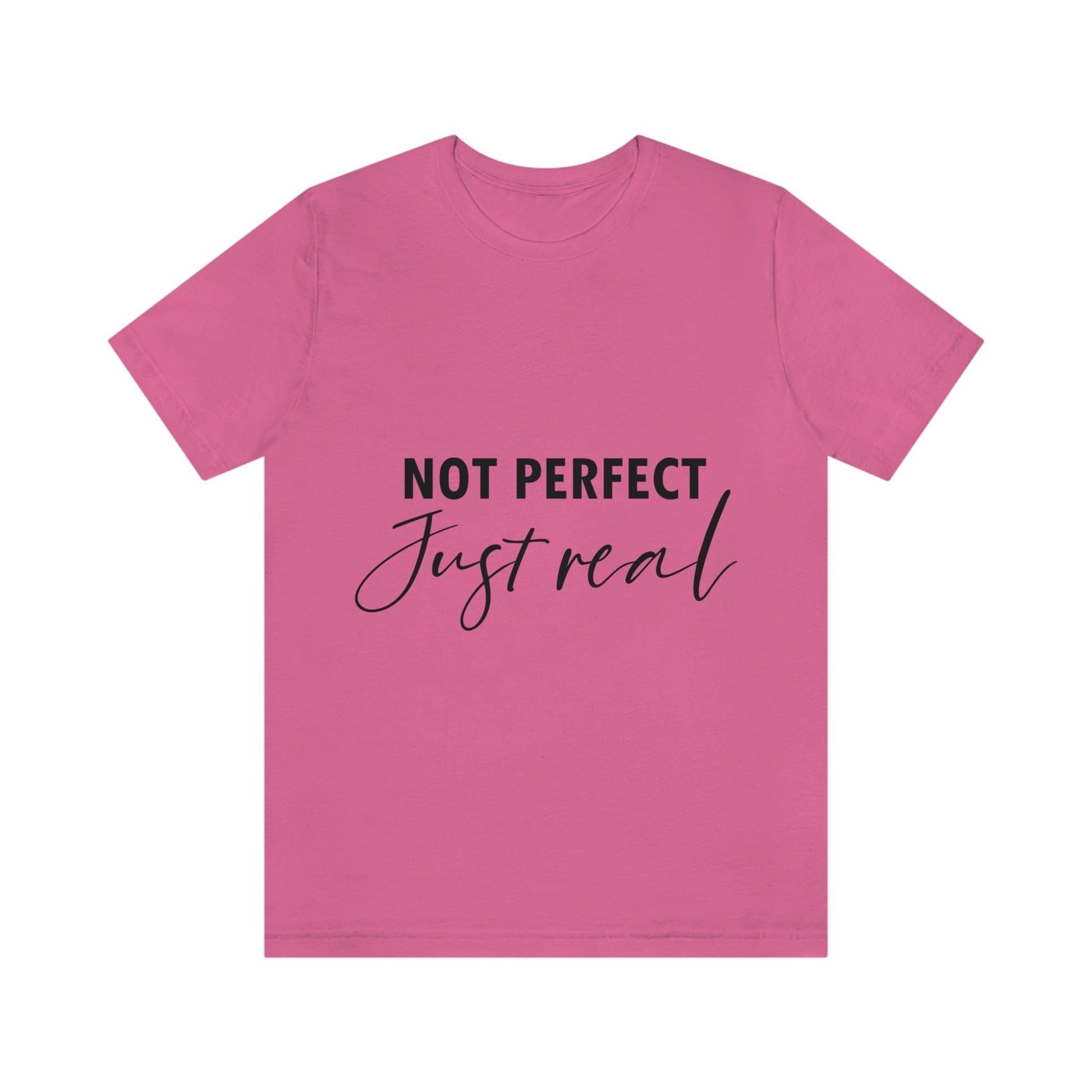 Not Perfect Just Real Empowering Quotes Unisex Jersey Short Sleeve T-Shirt Ichaku [Perfect Gifts Selection]