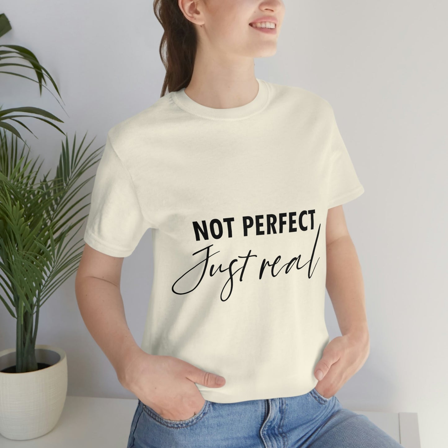 Not Perfect Just Real Empowering Quotes Unisex Jersey Short Sleeve T-Shirt Ichaku [Perfect Gifts Selection]