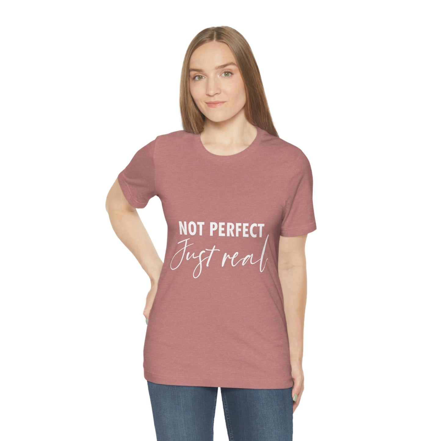 Not Perfect Just Real Empowering Quotes Unisex Jersey Short Sleeve T-Shirt Ichaku [Perfect Gifts Selection]