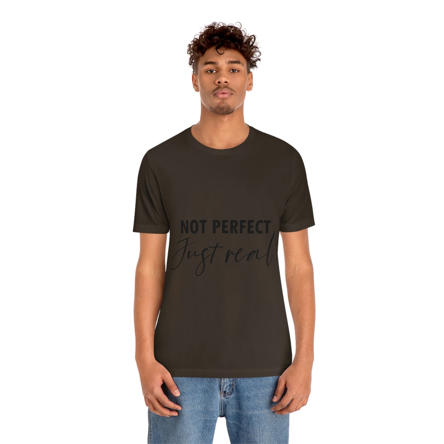 Not Perfect Just Real Empowering Quotes Unisex Jersey Short Sleeve T-Shirt Ichaku [Perfect Gifts Selection]