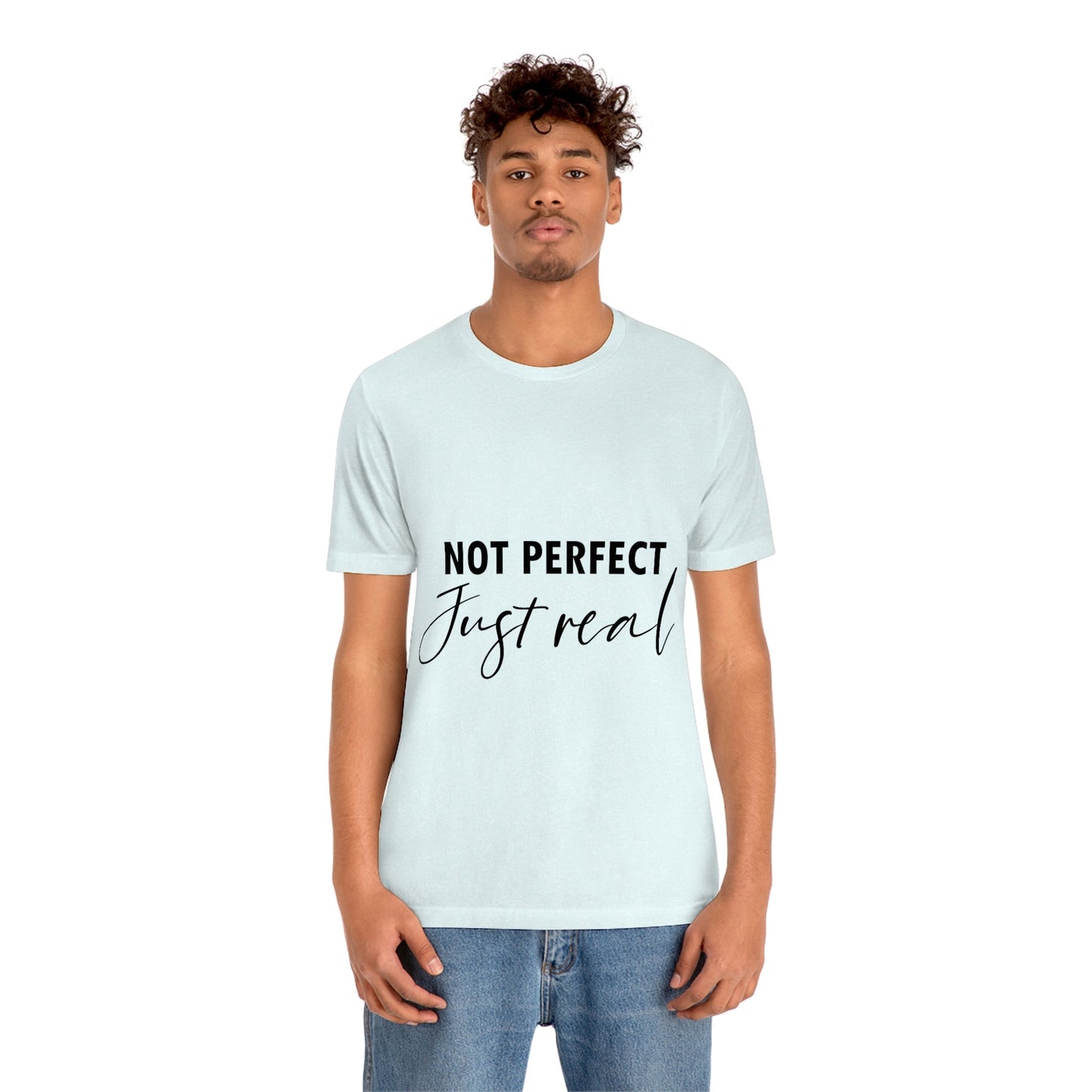 Not Perfect Just Real Empowering Quotes Unisex Jersey Short Sleeve T-Shirt Ichaku [Perfect Gifts Selection]