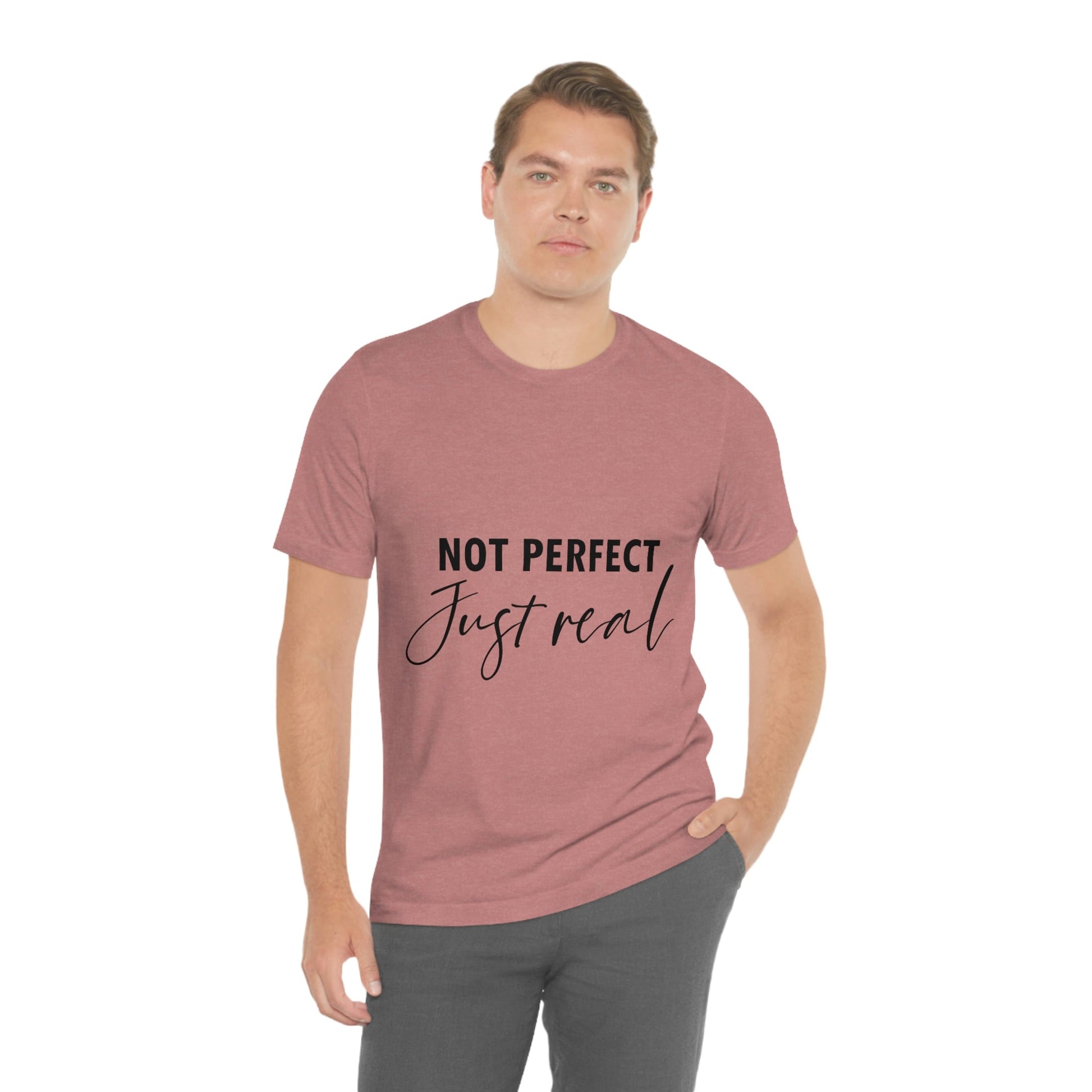 Not Perfect Just Real Empowering Quotes Unisex Jersey Short Sleeve T-Shirt Ichaku [Perfect Gifts Selection]