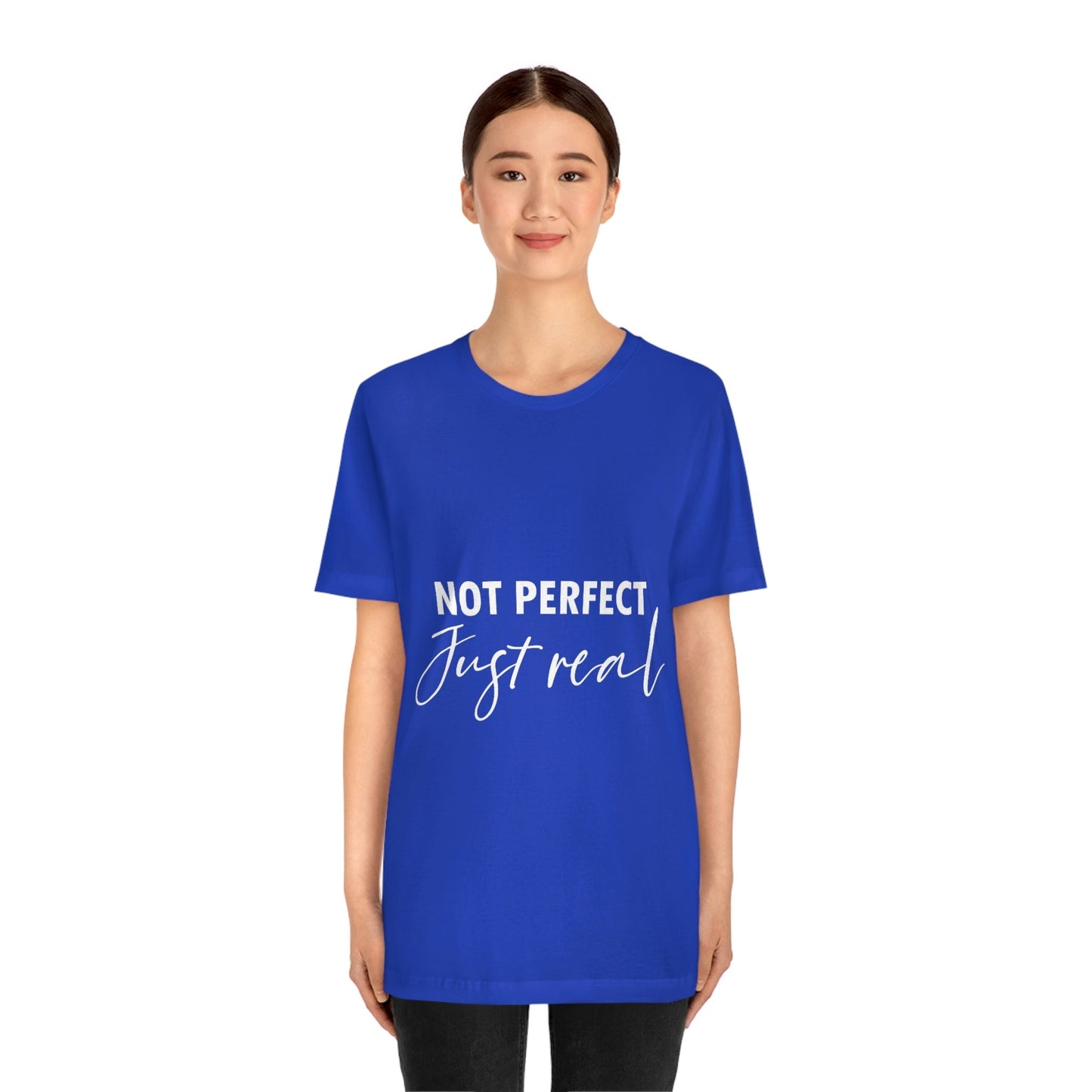 Not Perfect Just Real Empowering Quotes Unisex Jersey Short Sleeve T-Shirt Ichaku [Perfect Gifts Selection]