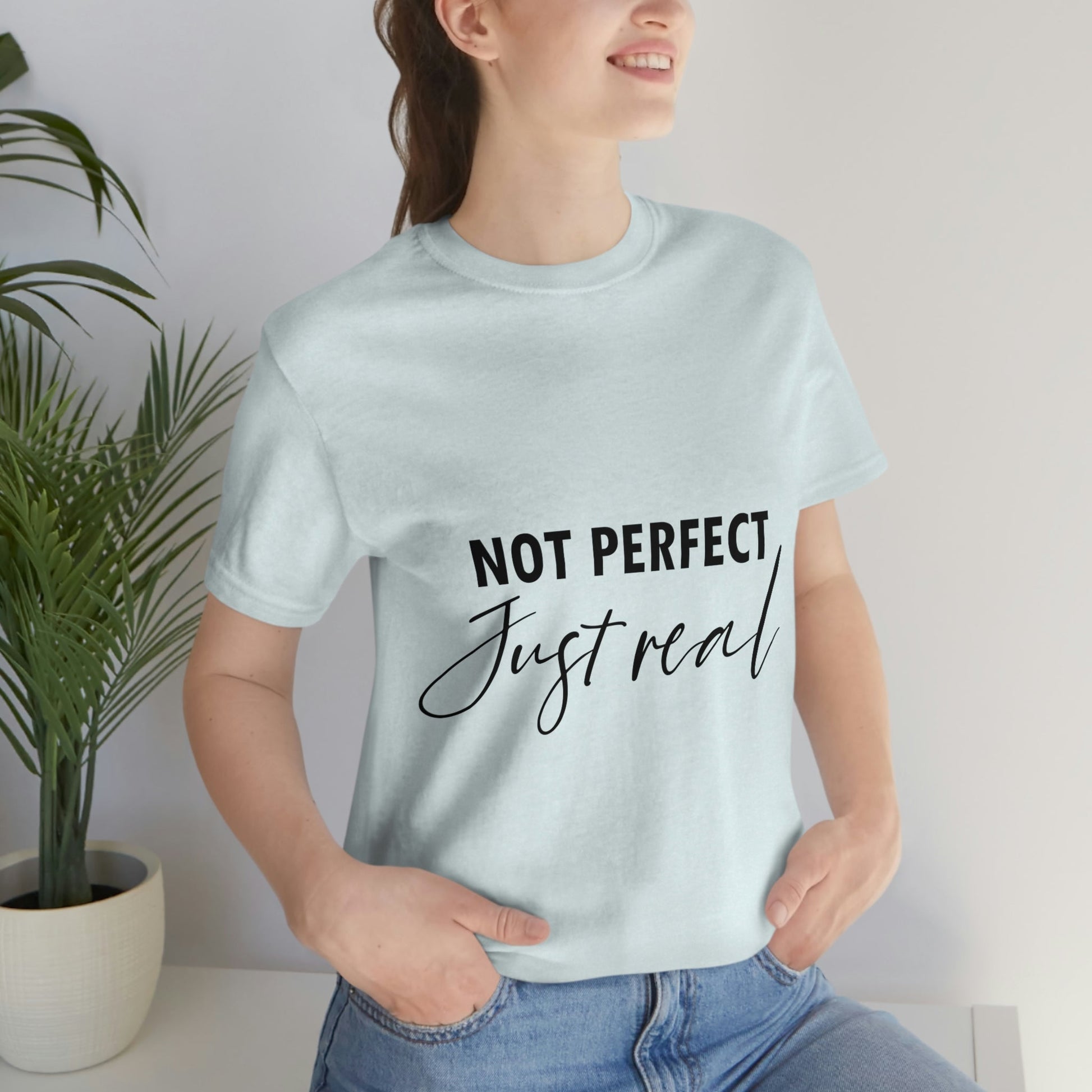 Not Perfect Just Real Empowering Quotes Unisex Jersey Short Sleeve T-Shirt Ichaku [Perfect Gifts Selection]