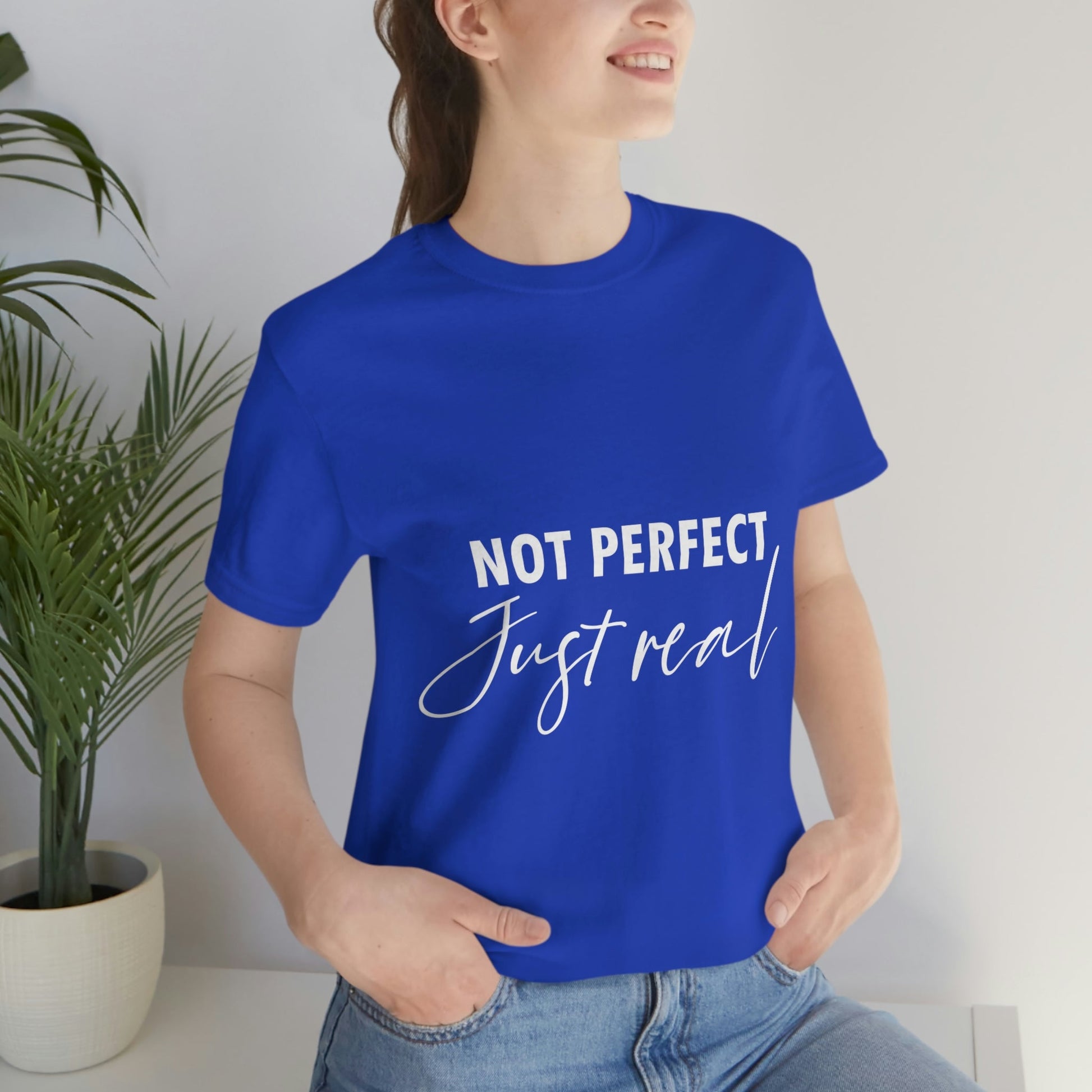 Not Perfect Just Real Empowering Quotes Unisex Jersey Short Sleeve T-Shirt Ichaku [Perfect Gifts Selection]