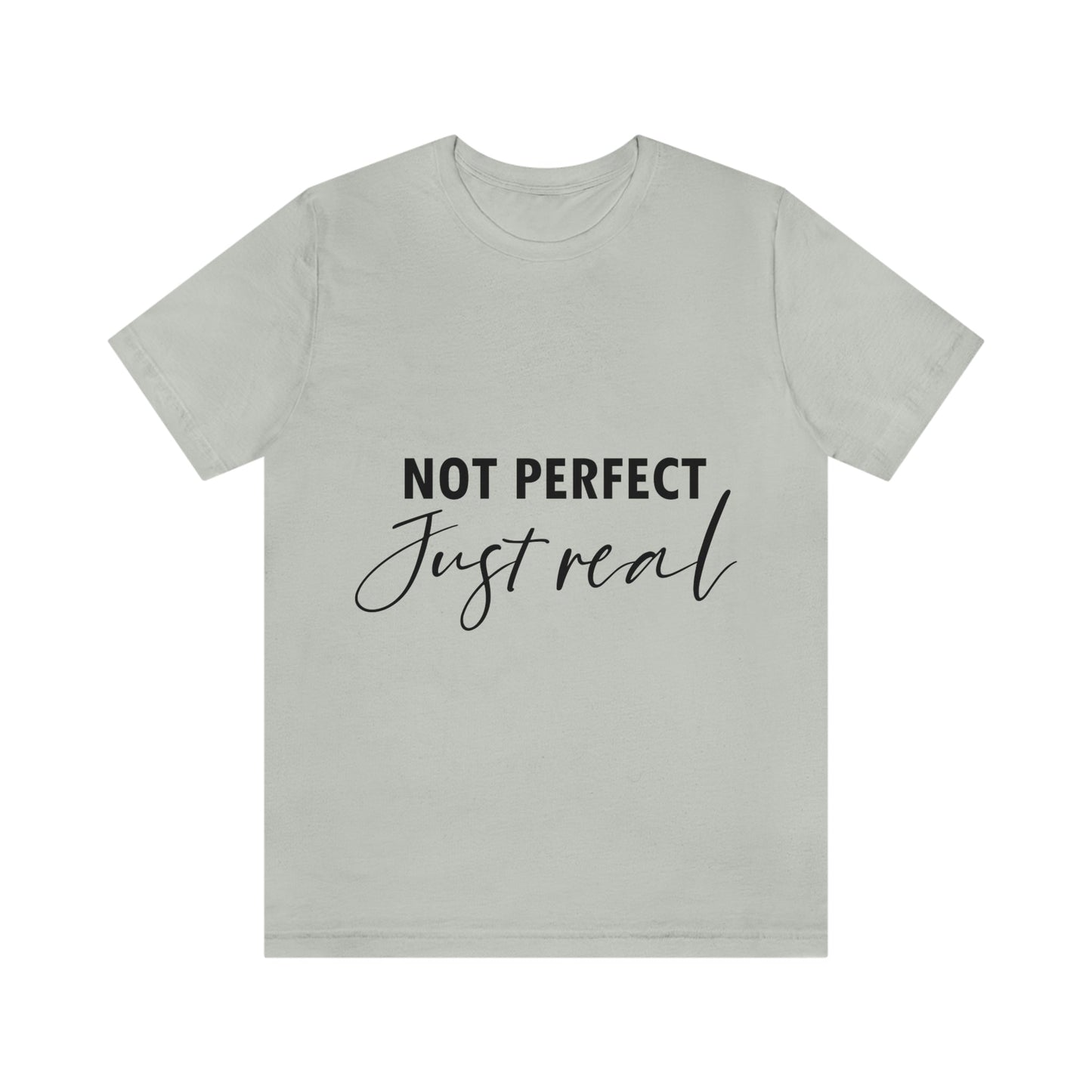 Not Perfect Just Real Empowering Quotes Unisex Jersey Short Sleeve T-Shirt Ichaku [Perfect Gifts Selection]