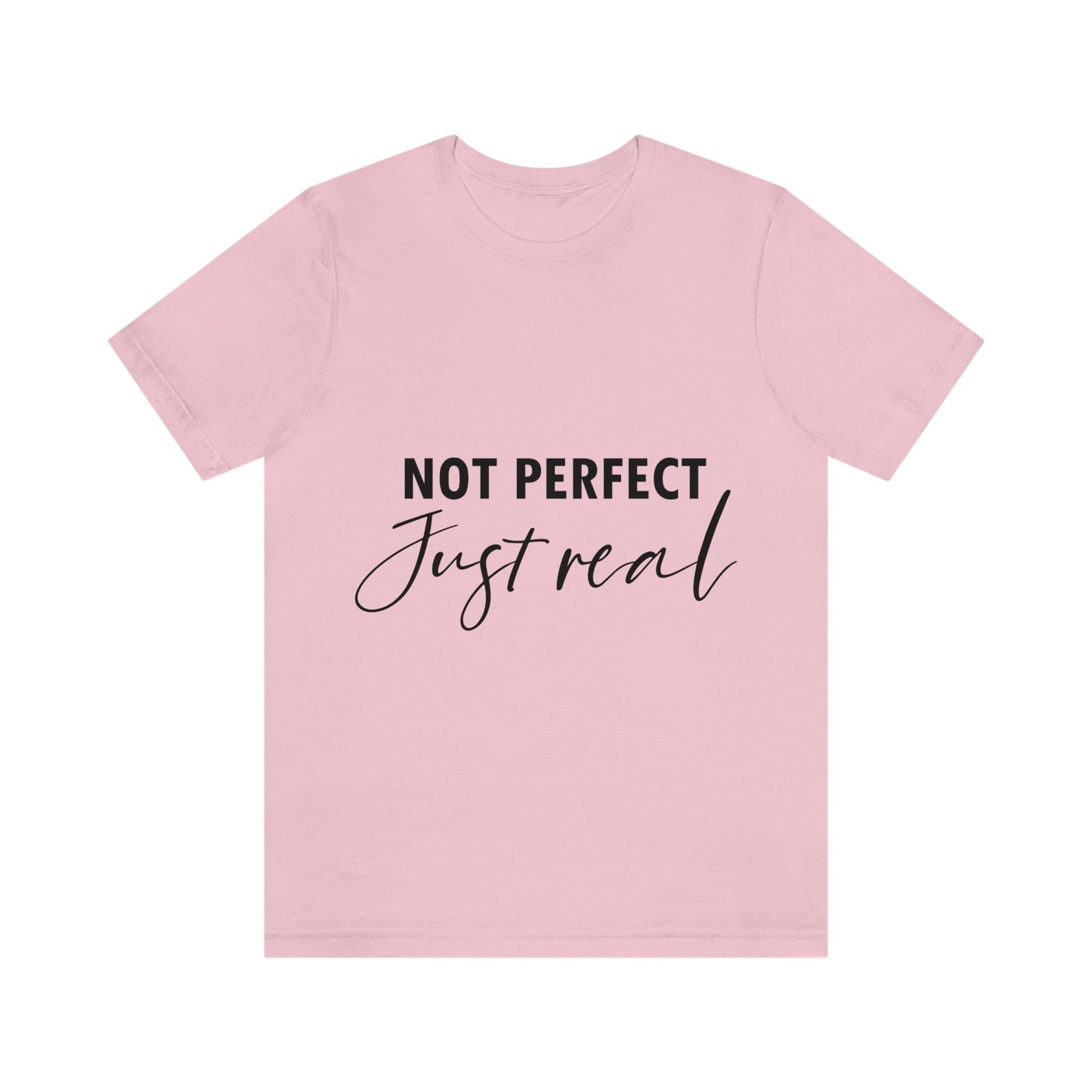 Not Perfect Just Real Empowering Quotes Unisex Jersey Short Sleeve T-Shirt Ichaku [Perfect Gifts Selection]