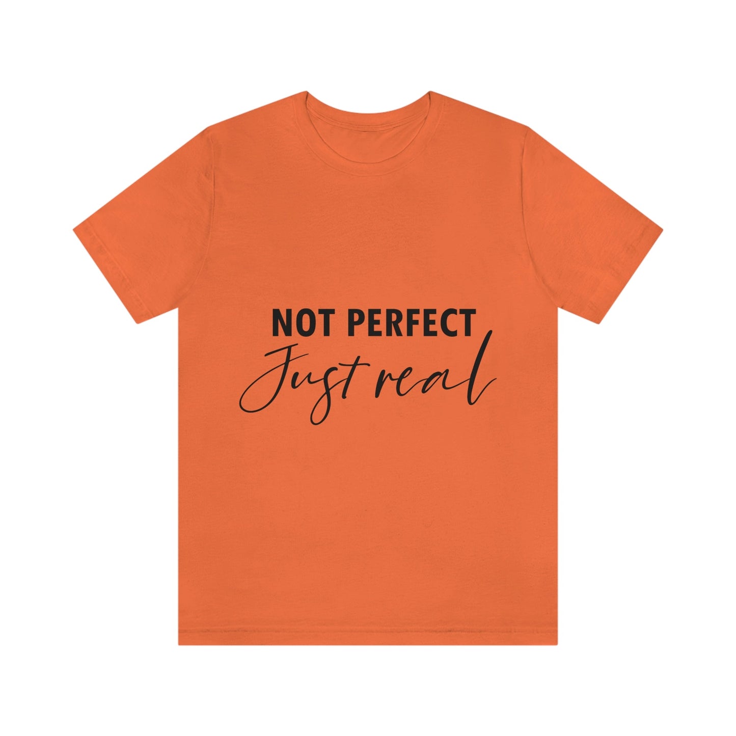 Not Perfect Just Real Empowering Quotes Unisex Jersey Short Sleeve T-Shirt Ichaku [Perfect Gifts Selection]