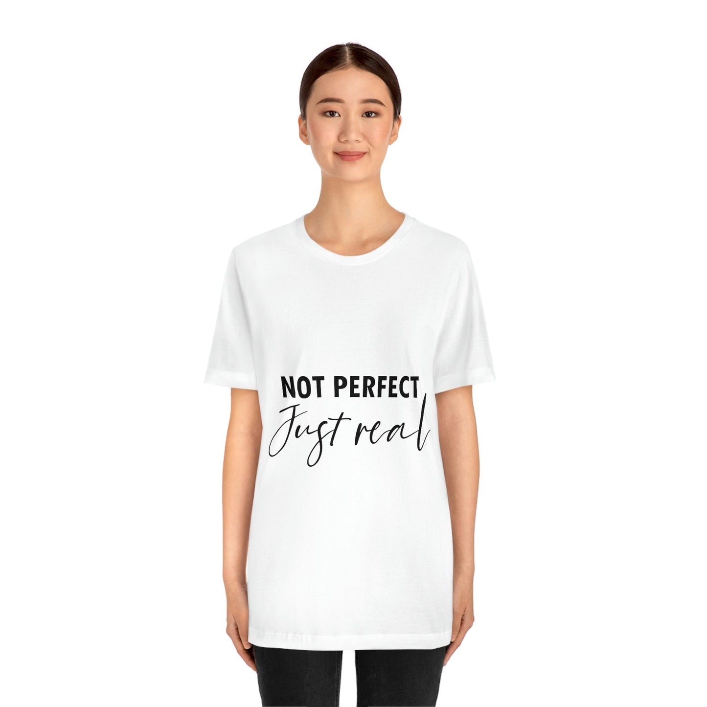 Not Perfect Just Real Empowering Quotes Unisex Jersey Short Sleeve T-Shirt Ichaku [Perfect Gifts Selection]