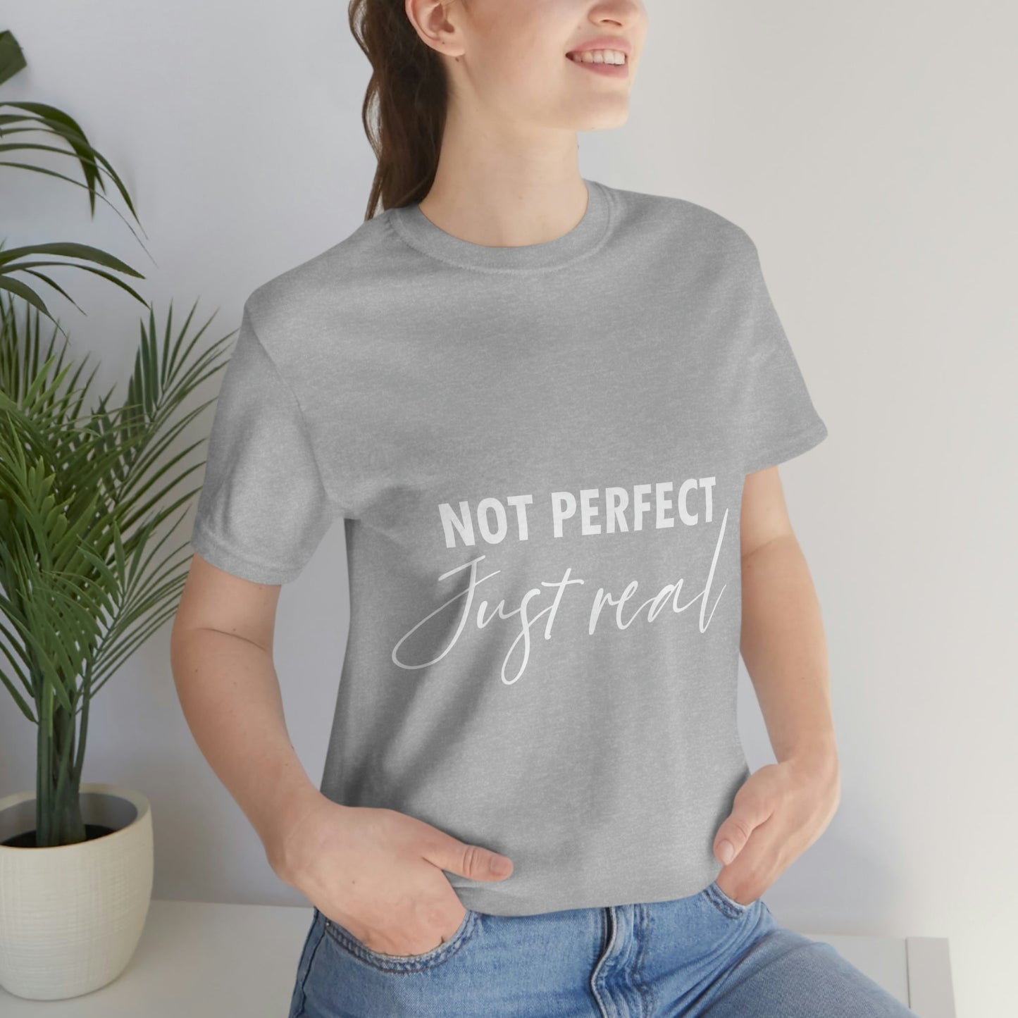 Not Perfect Just Real Empowering Quotes Unisex Jersey Short Sleeve T-Shirt Ichaku [Perfect Gifts Selection]