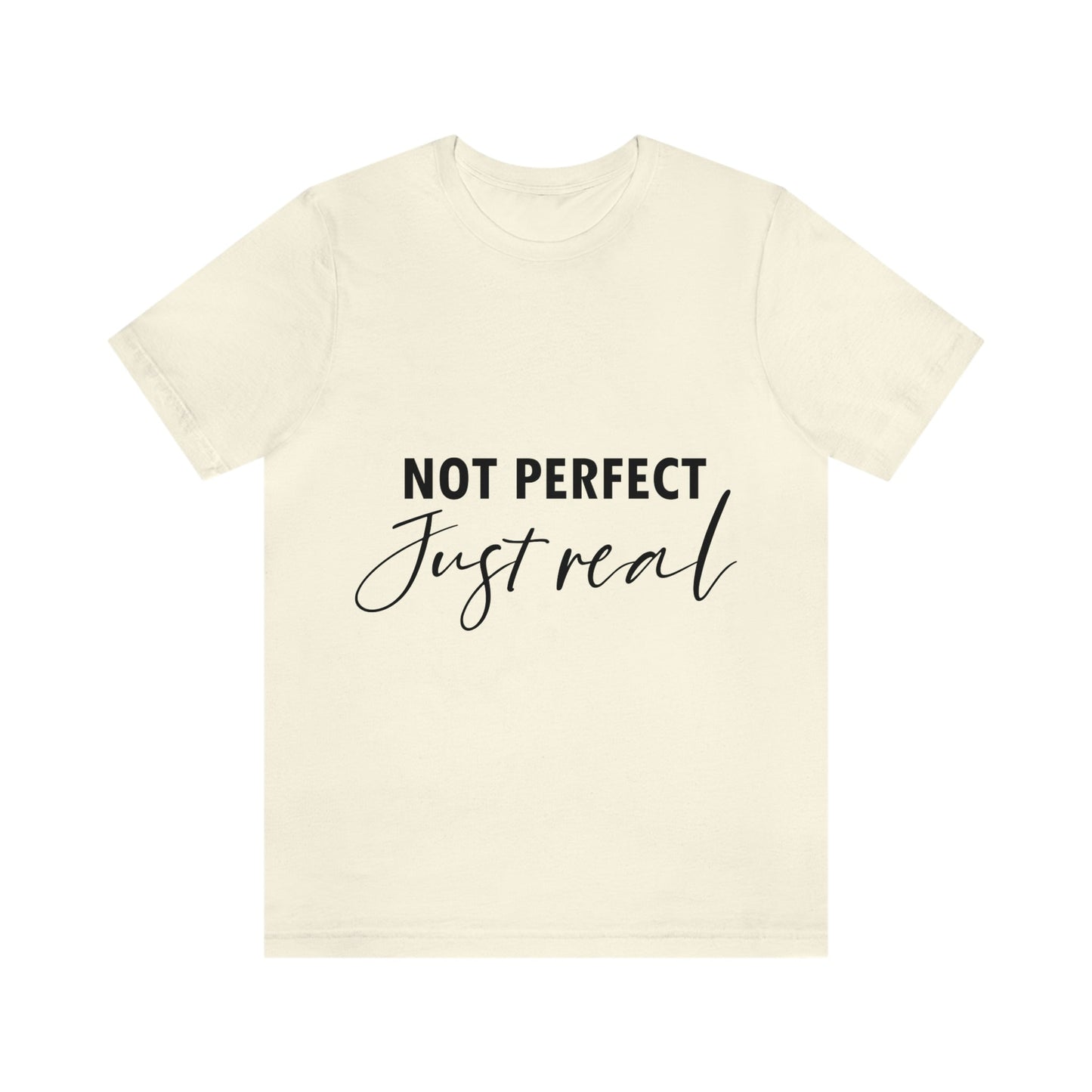 Not Perfect Just Real Empowering Quotes Unisex Jersey Short Sleeve T-Shirt Ichaku [Perfect Gifts Selection]