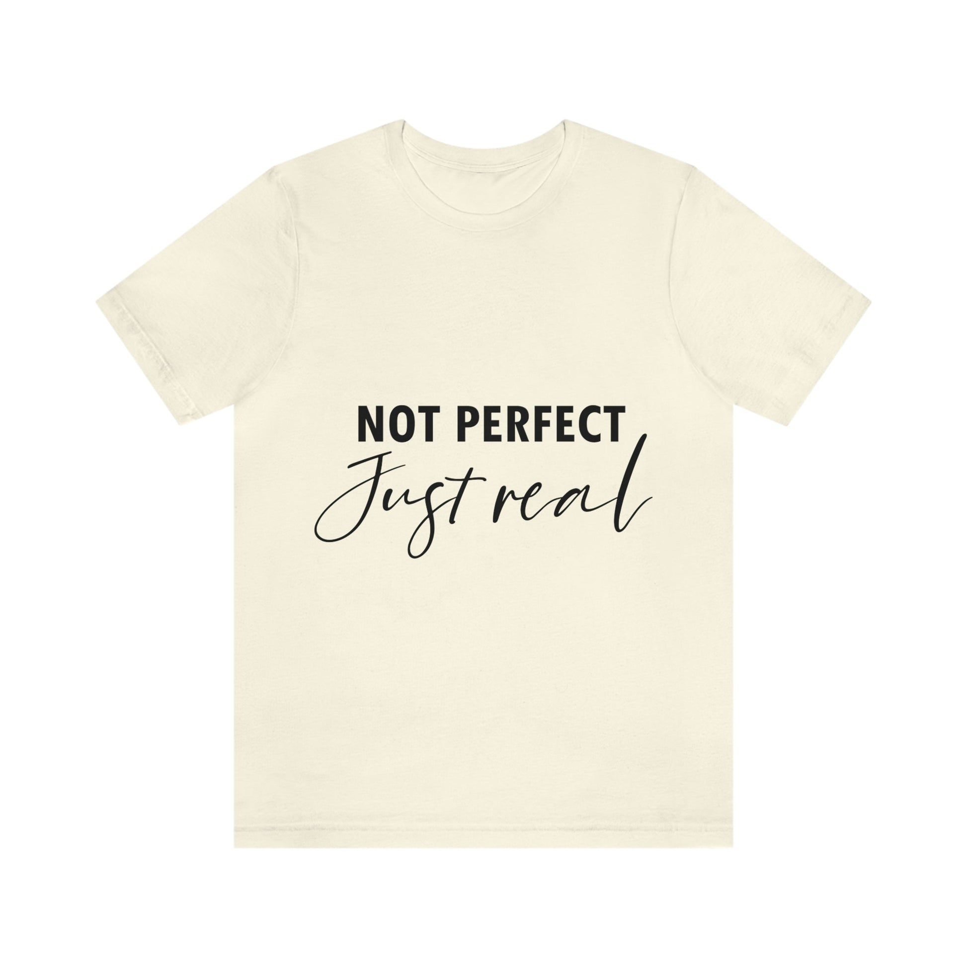 Not Perfect Just Real Empowering Quotes Unisex Jersey Short Sleeve T-Shirt Ichaku [Perfect Gifts Selection]