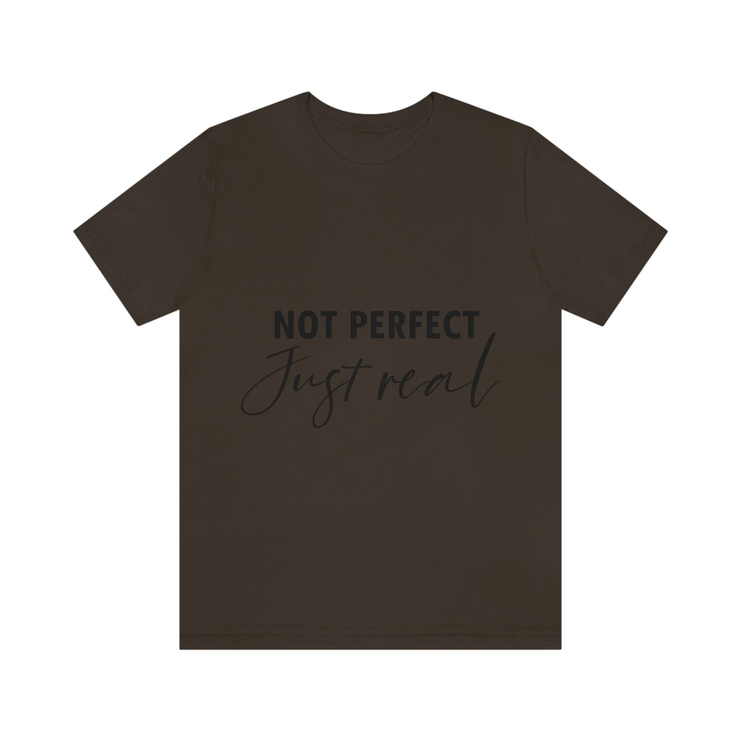 Not Perfect Just Real Empowering Quotes Unisex Jersey Short Sleeve T-Shirt Ichaku [Perfect Gifts Selection]