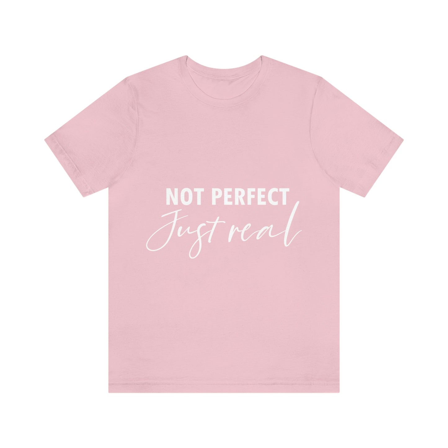 Not Perfect Just Real Empowering Quotes Unisex Jersey Short Sleeve T-Shirt Ichaku [Perfect Gifts Selection]