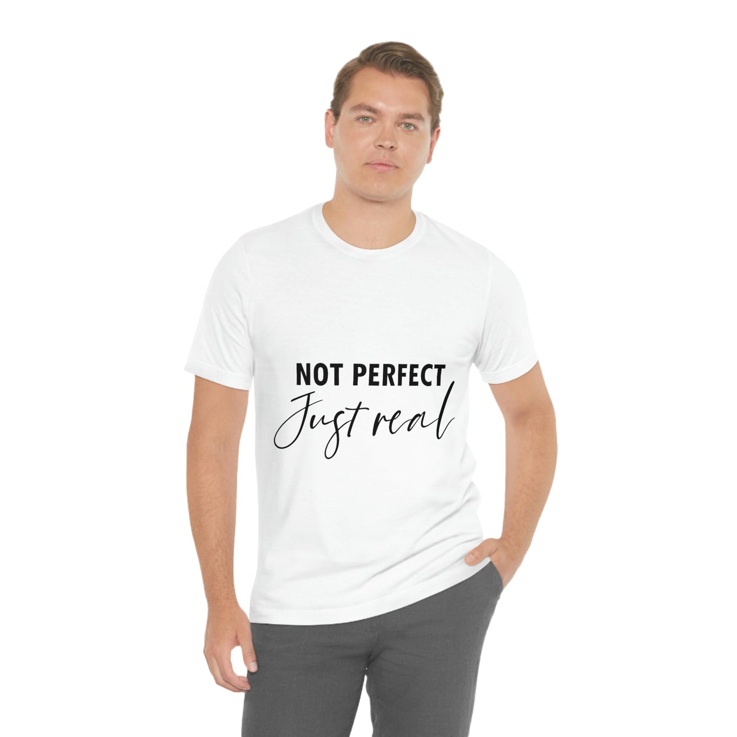 Not Perfect Just Real Empowering Quotes Unisex Jersey Short Sleeve T-Shirt Ichaku [Perfect Gifts Selection]