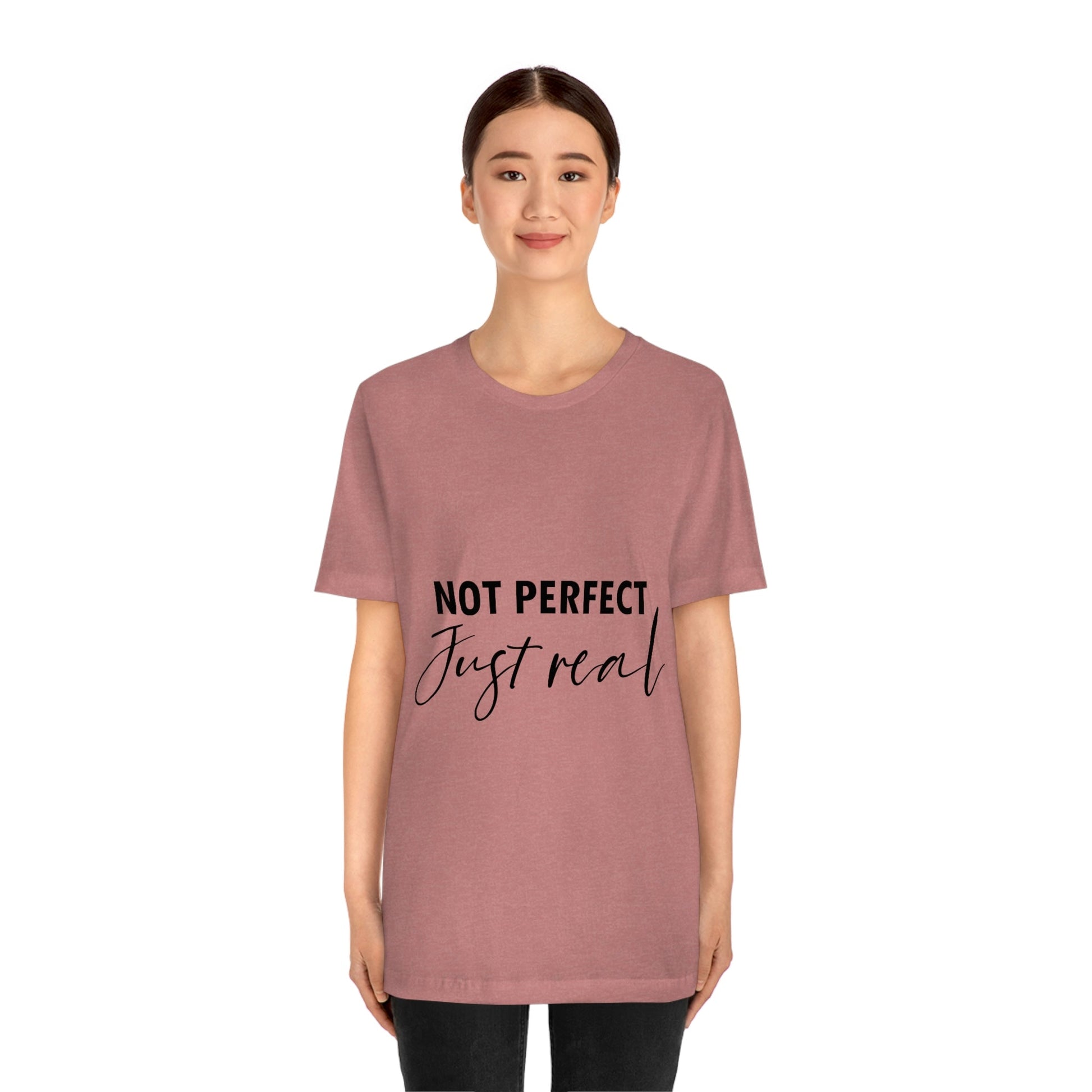 Not Perfect Just Real Empowering Quotes Unisex Jersey Short Sleeve T-Shirt Ichaku [Perfect Gifts Selection]