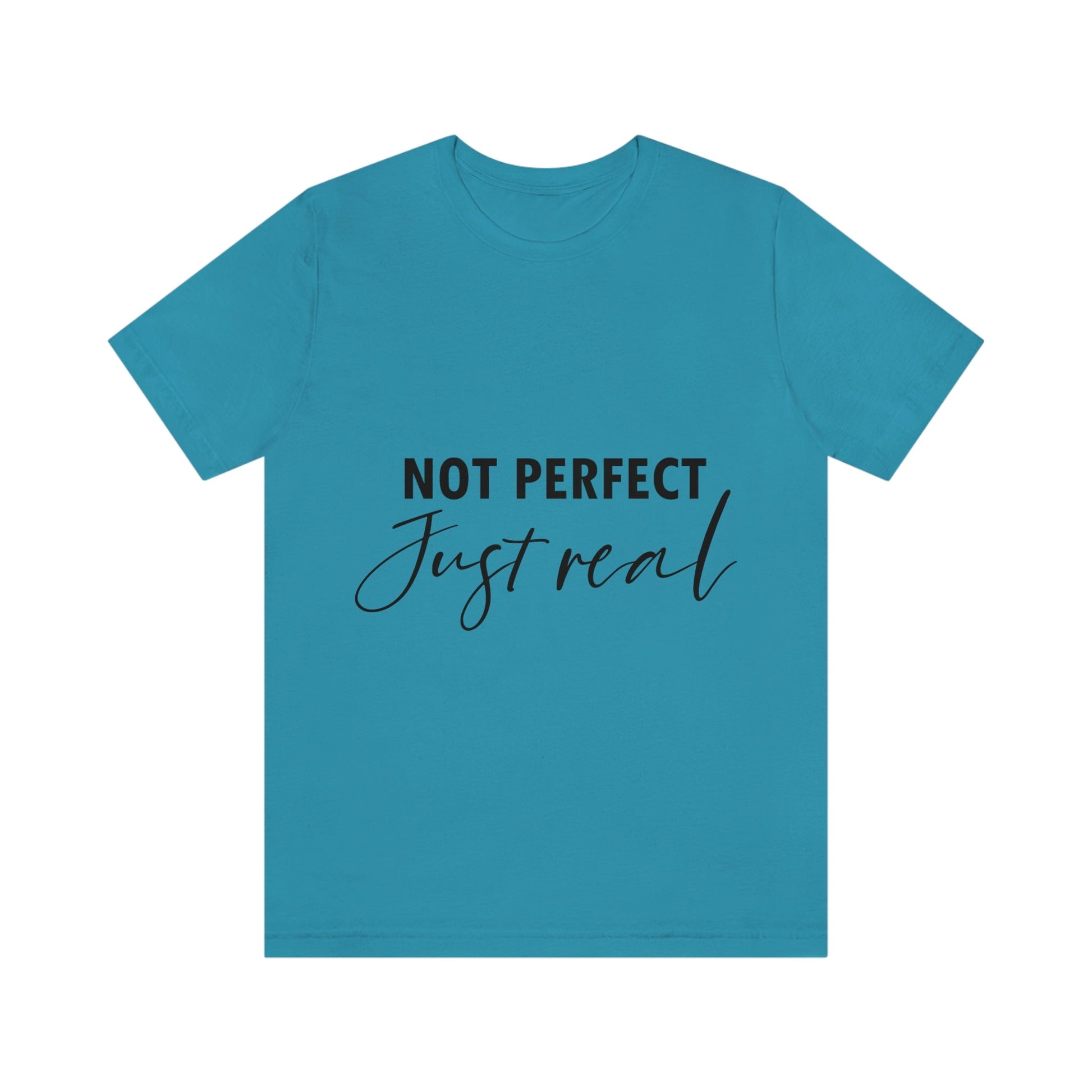 Not Perfect Just Real Empowering Quotes Unisex Jersey Short Sleeve T-Shirt Ichaku [Perfect Gifts Selection]