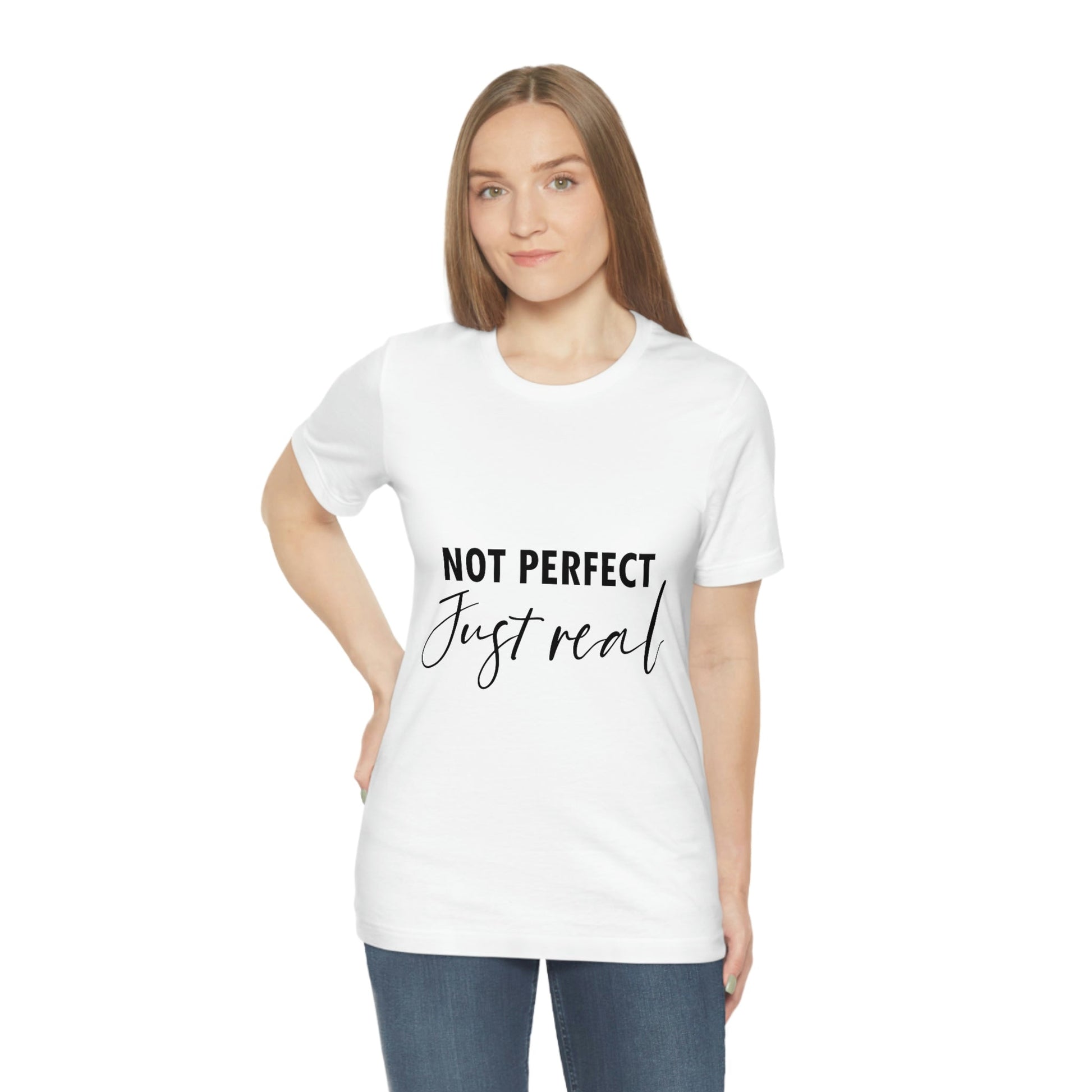 Not Perfect Just Real Empowering Quotes Unisex Jersey Short Sleeve T-Shirt Ichaku [Perfect Gifts Selection]