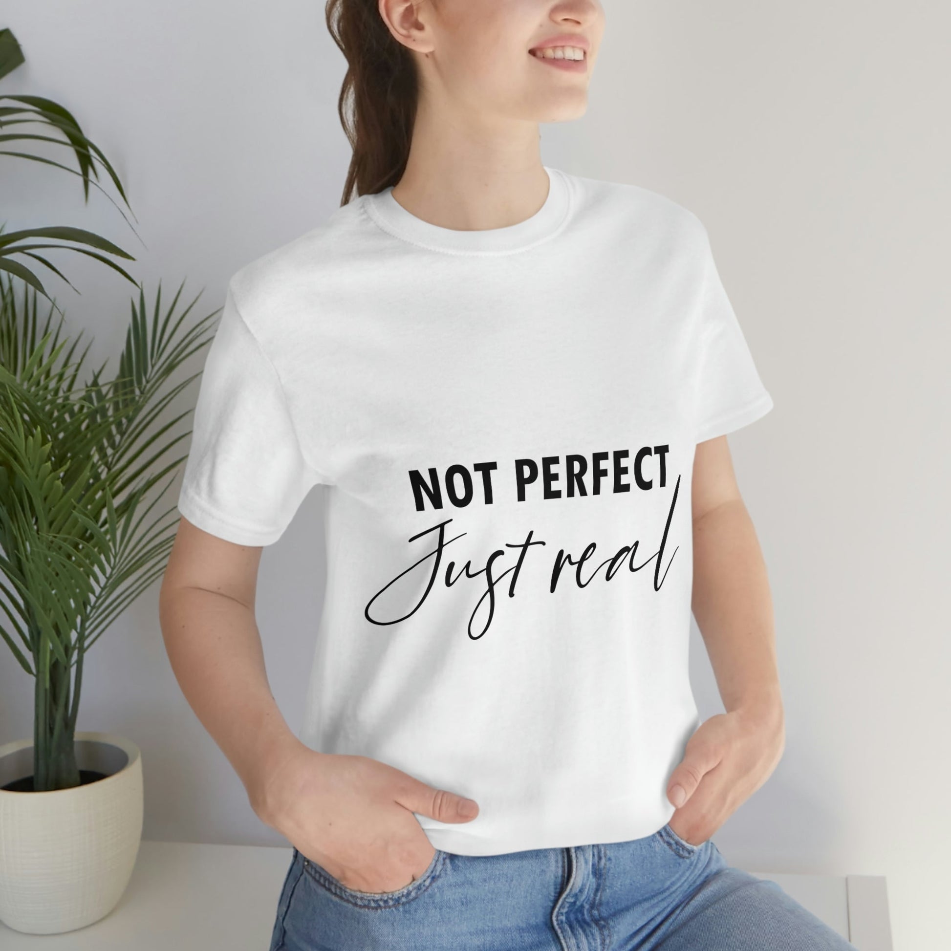 Not Perfect Just Real Empowering Quotes Unisex Jersey Short Sleeve T-Shirt Ichaku [Perfect Gifts Selection]