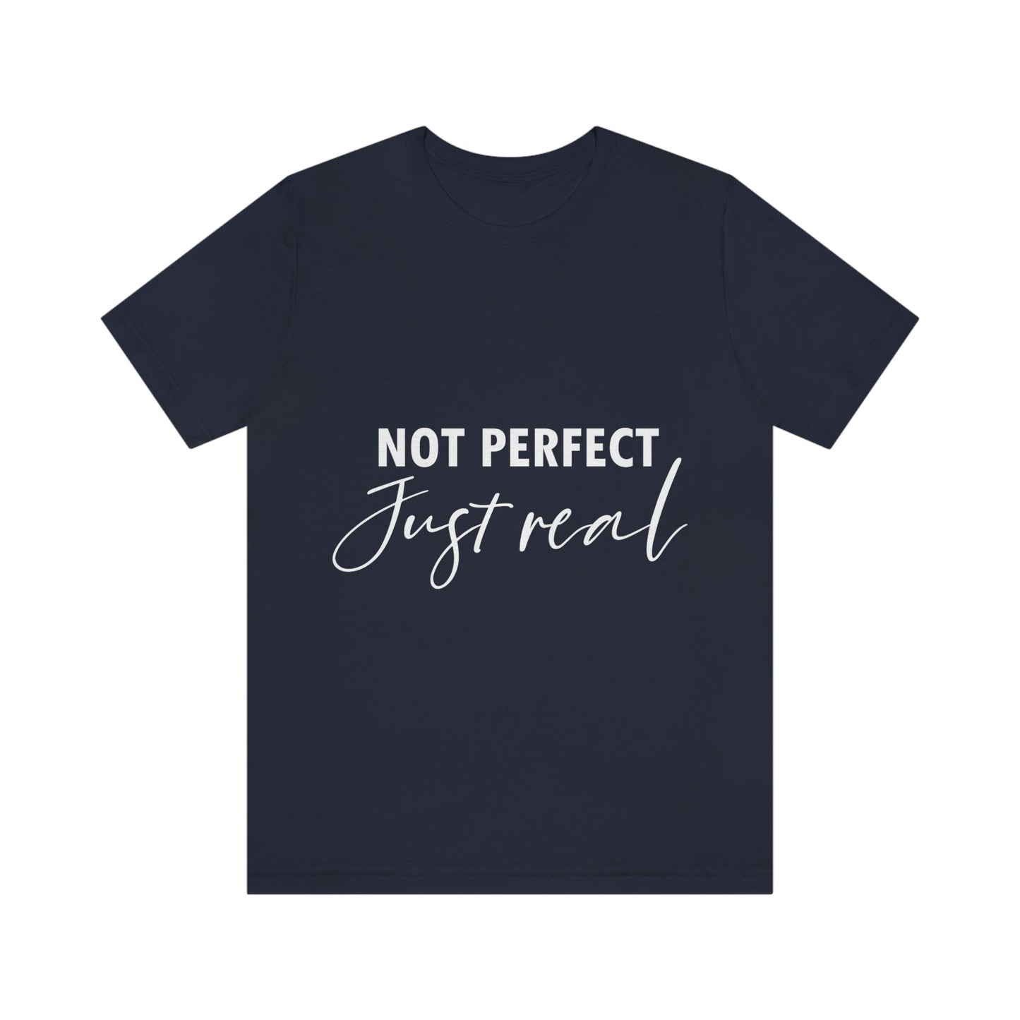 Not Perfect Just Real Empowering Quotes Unisex Jersey Short Sleeve T-Shirt Ichaku [Perfect Gifts Selection]