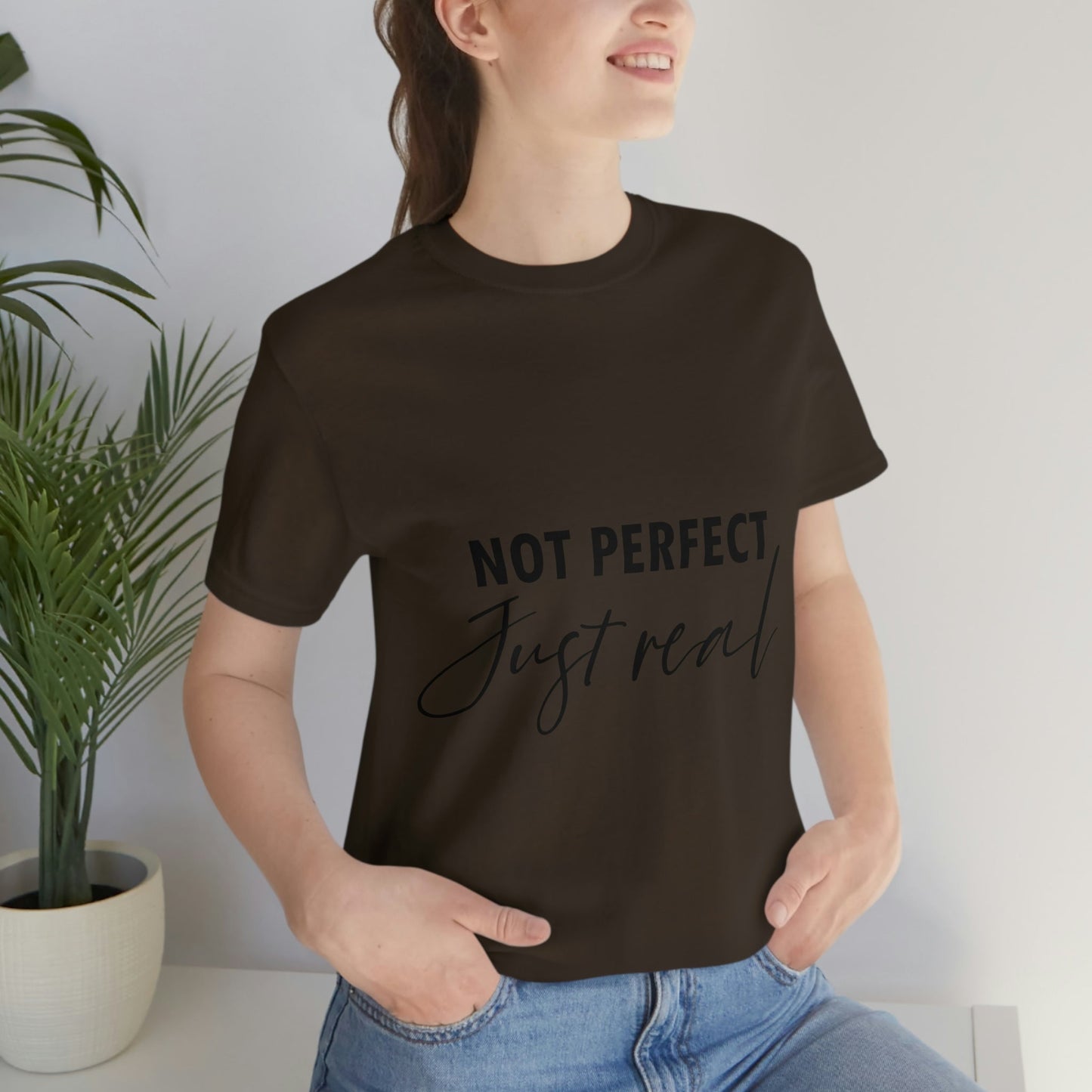 Not Perfect Just Real Empowering Quotes Unisex Jersey Short Sleeve T-Shirt Ichaku [Perfect Gifts Selection]