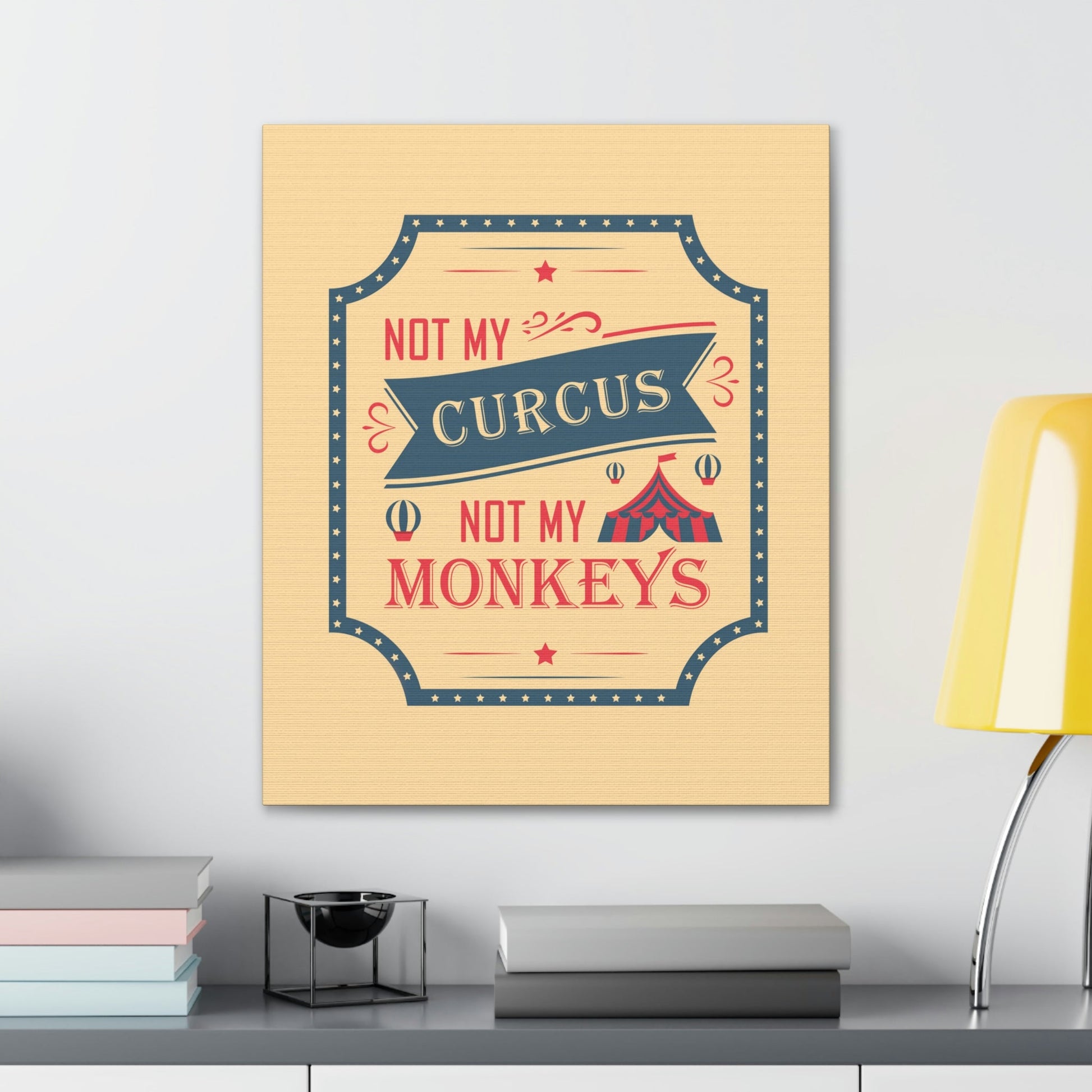 Not my Circus Not my Monkeys Life Quotes Short Aesthetic Classic Art Canvas Gallery Wraps Ichaku [Perfect Gifts Selection]