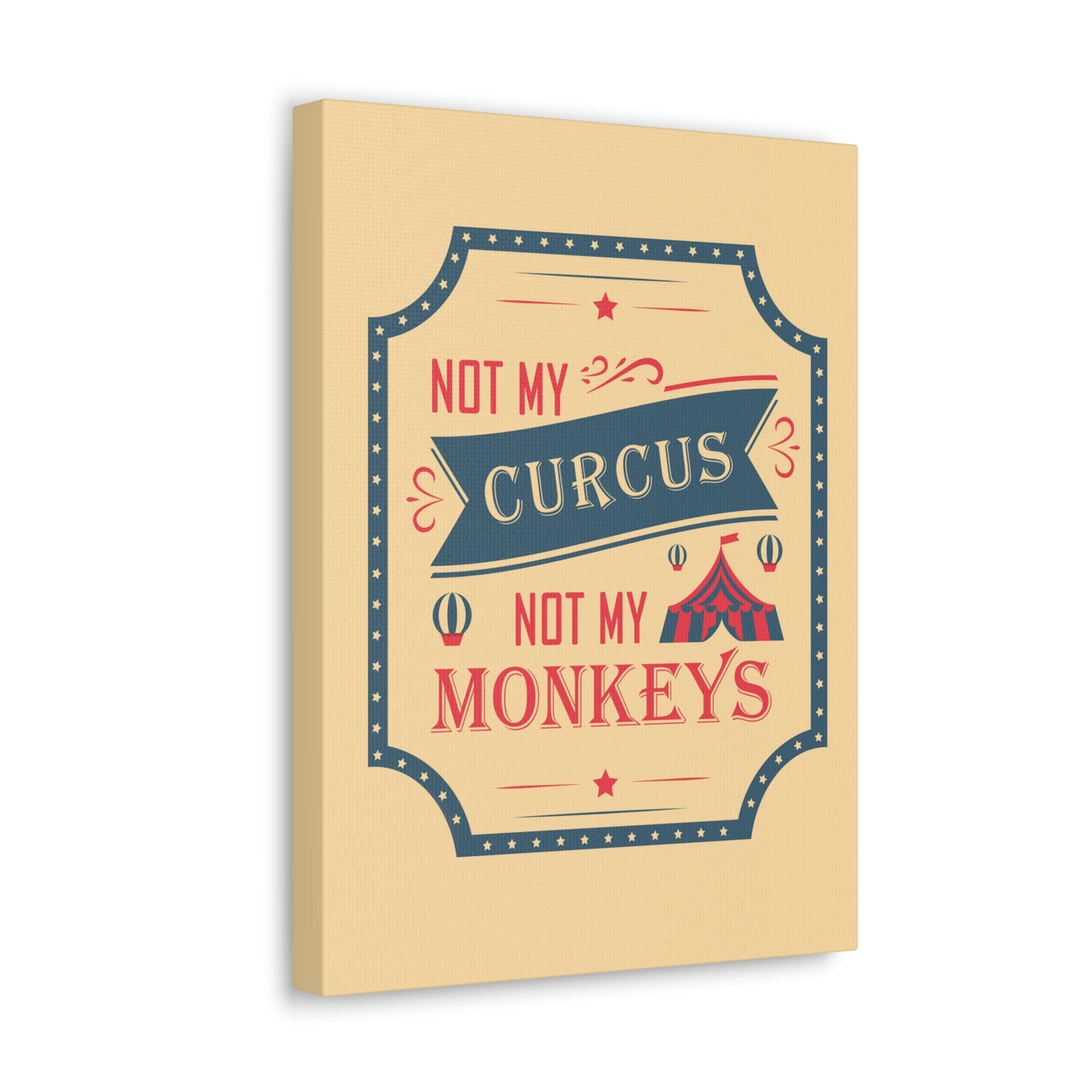 Not my Circus Not my Monkeys Life Quotes Short Aesthetic Classic Art Canvas Gallery Wraps Ichaku [Perfect Gifts Selection]