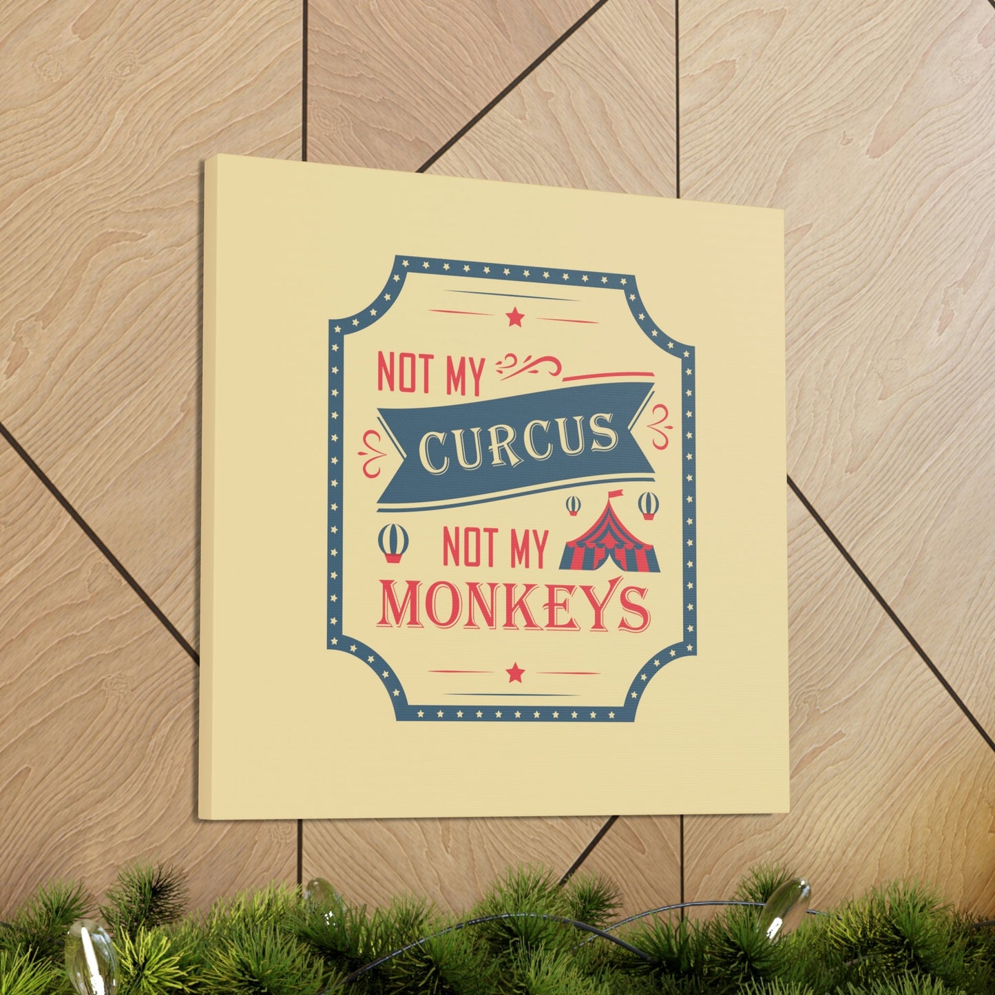 Not my Circus Not my Monkeys Life Quotes Short Aesthetic Classic Art Canvas Gallery Wraps Ichaku [Perfect Gifts Selection]