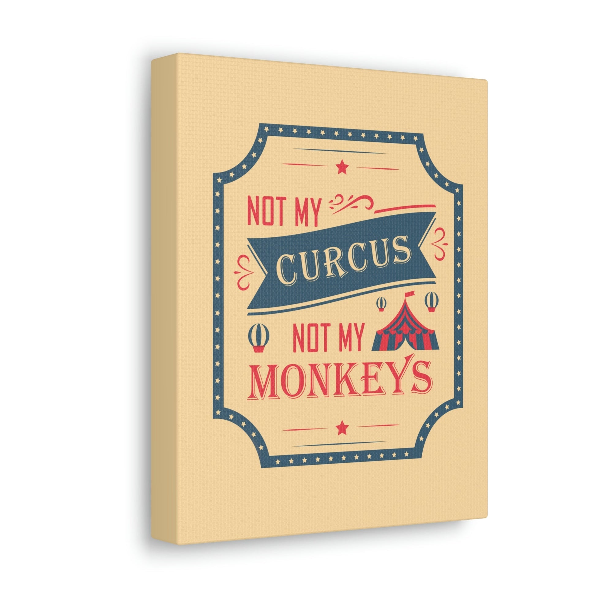 Not my Circus Not my Monkeys Life Quotes Short Aesthetic Classic Art Canvas Gallery Wraps Ichaku [Perfect Gifts Selection]