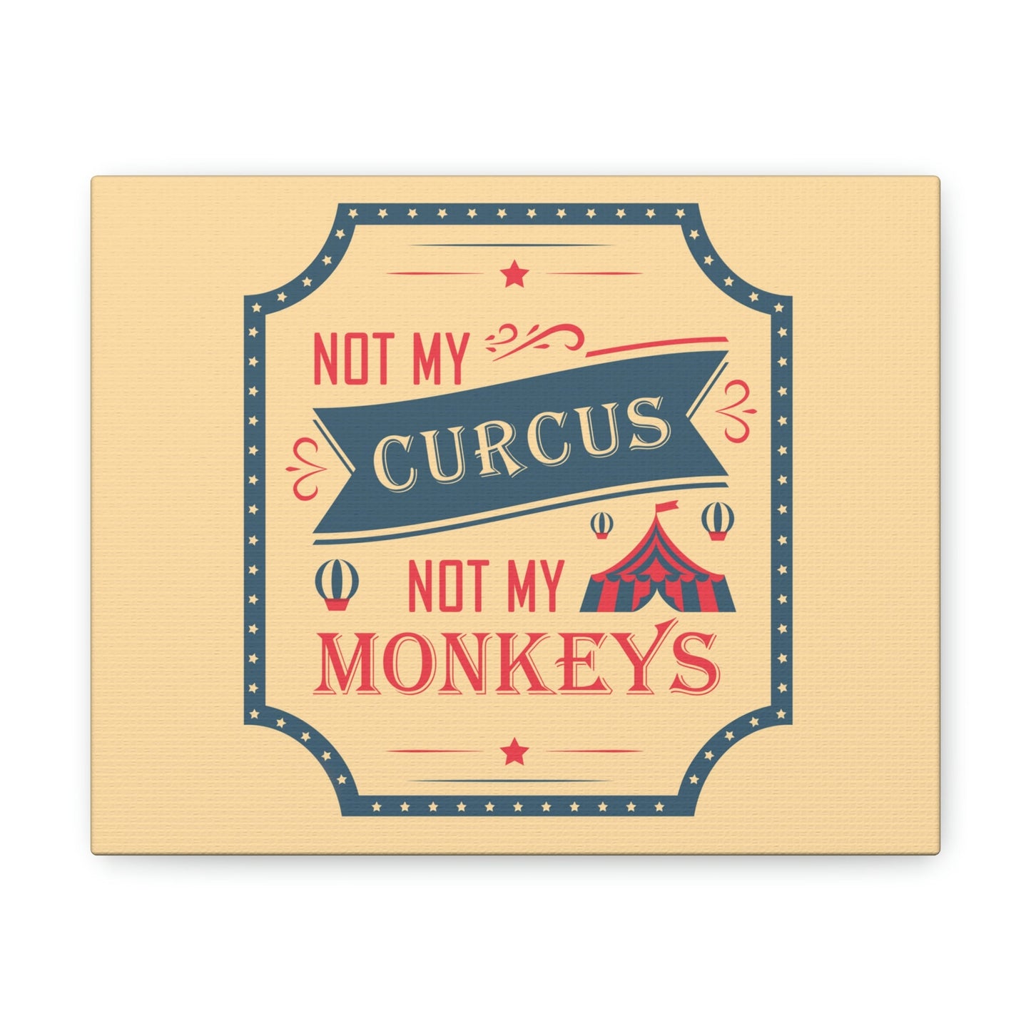 Not my Circus Not my Monkeys Life Quotes Short Aesthetic Classic Art Canvas Gallery Wraps Ichaku [Perfect Gifts Selection]