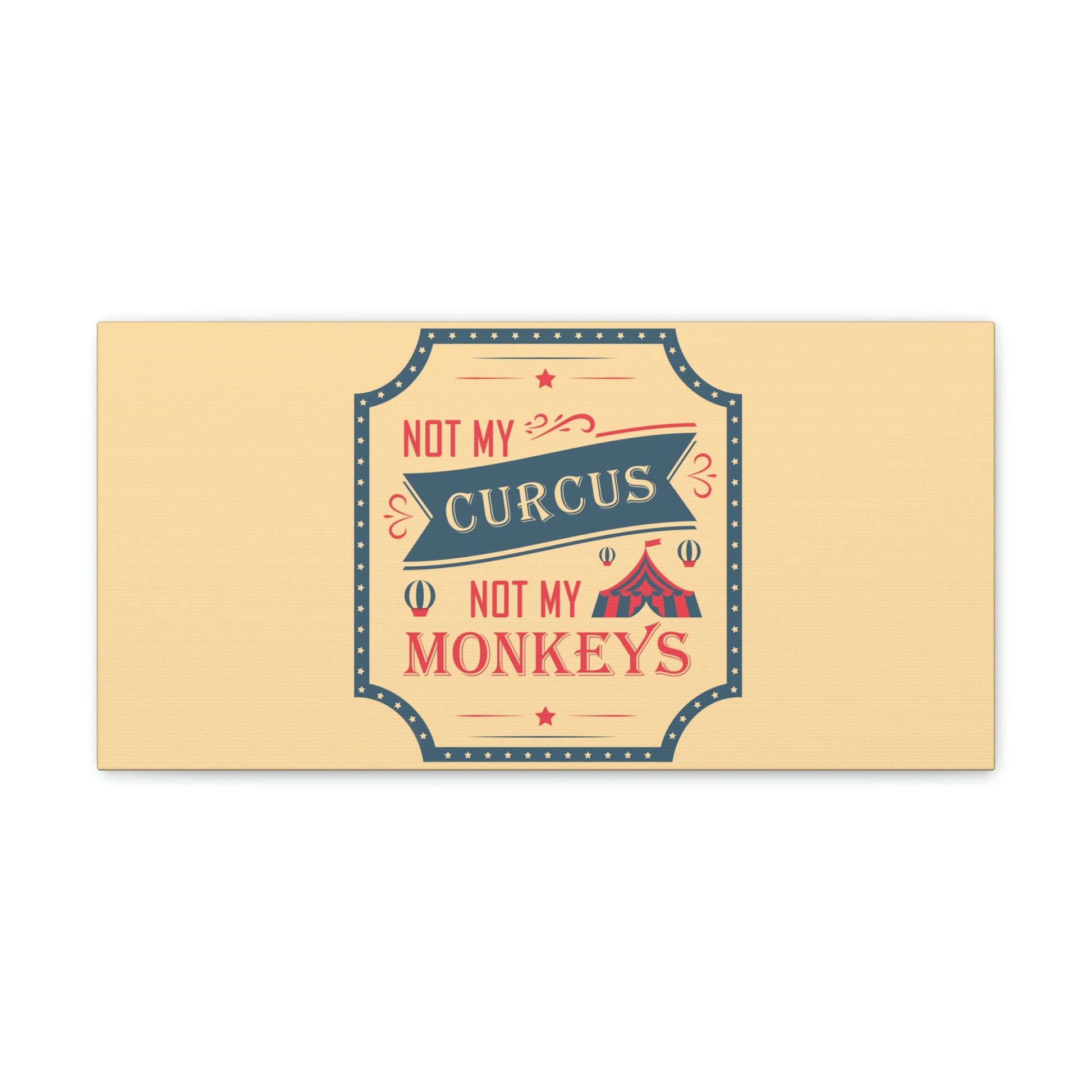 Not my Circus Not my Monkeys Life Quotes Short Aesthetic Classic Art Canvas Gallery Wraps Ichaku [Perfect Gifts Selection]