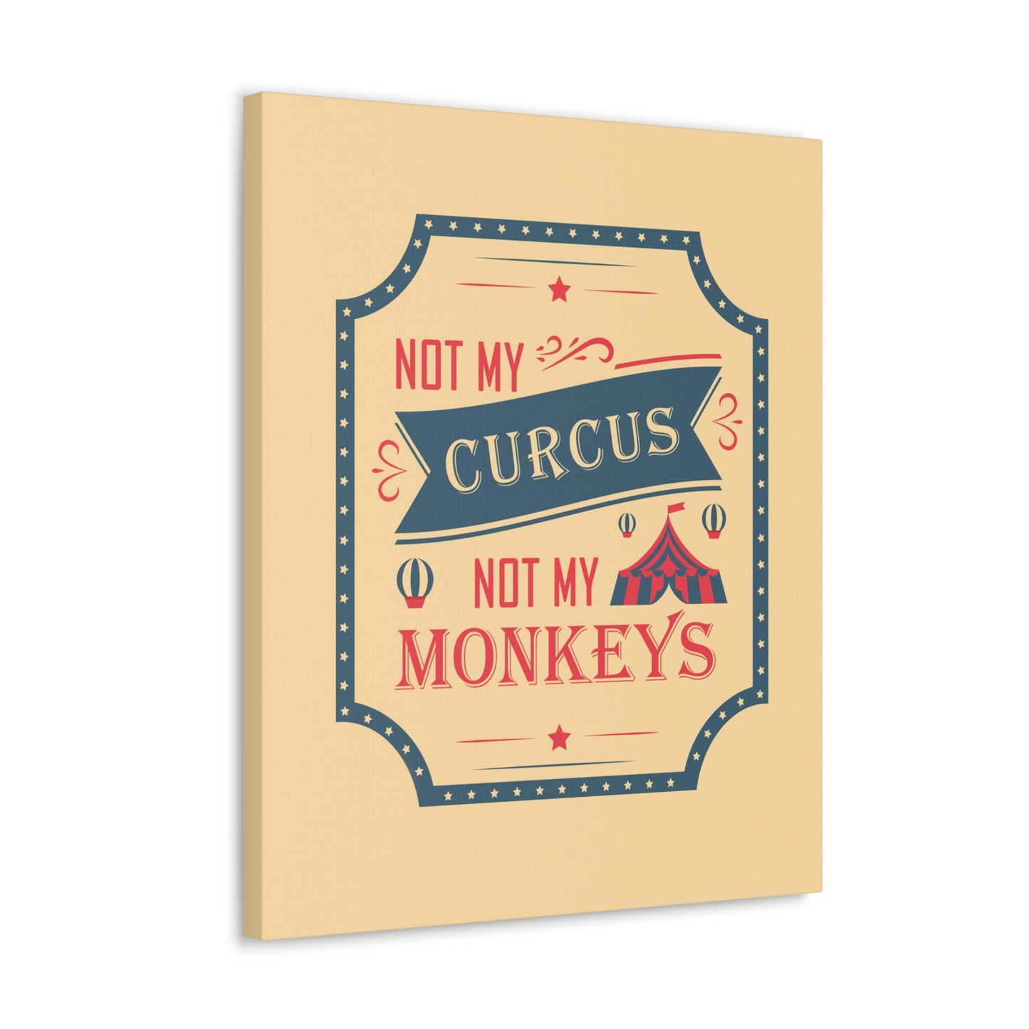 Not my Circus Not my Monkeys Life Quotes Short Aesthetic Classic Art Canvas Gallery Wraps Ichaku [Perfect Gifts Selection]