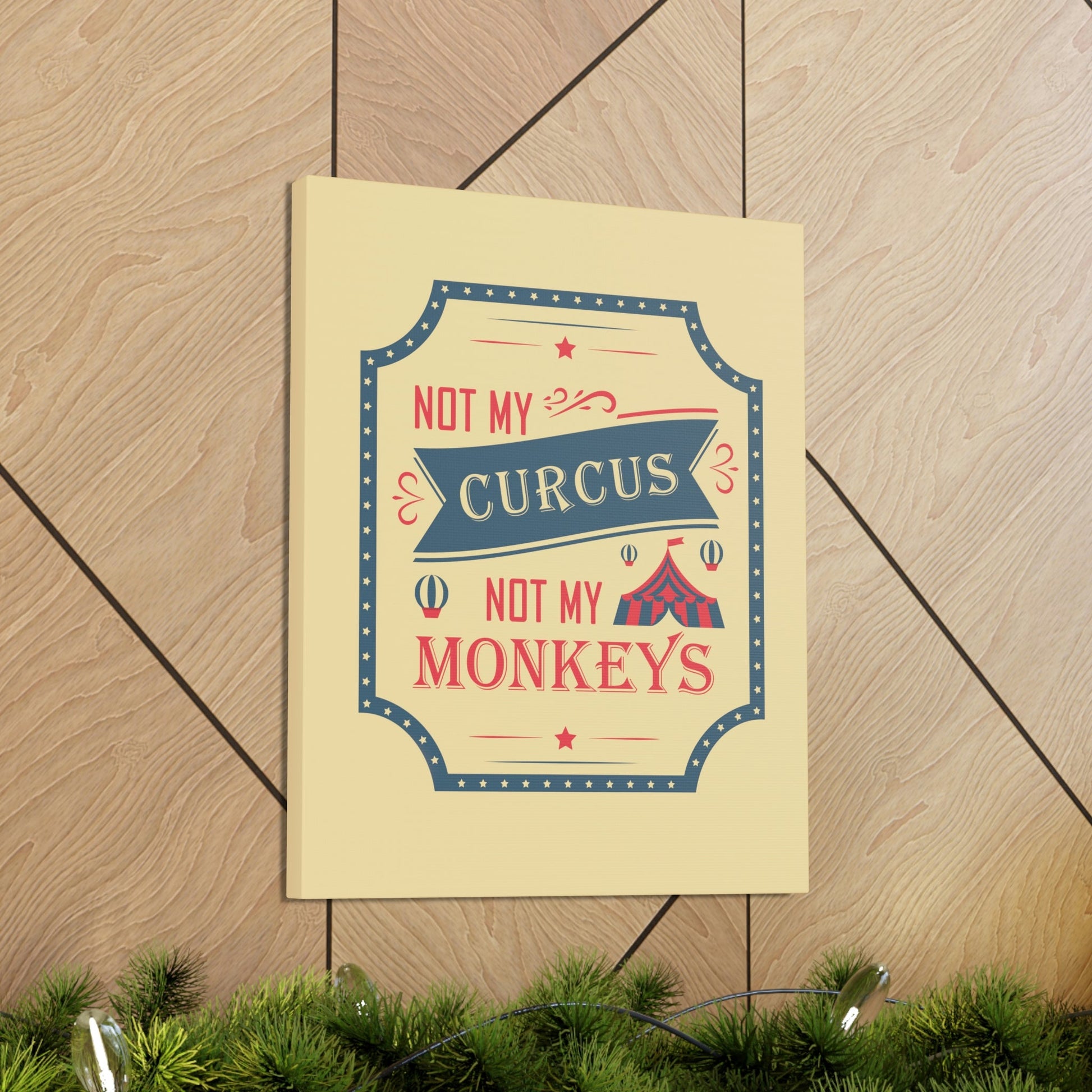 Not my Circus Not my Monkeys Life Quotes Short Aesthetic Classic Art Canvas Gallery Wraps Ichaku [Perfect Gifts Selection]