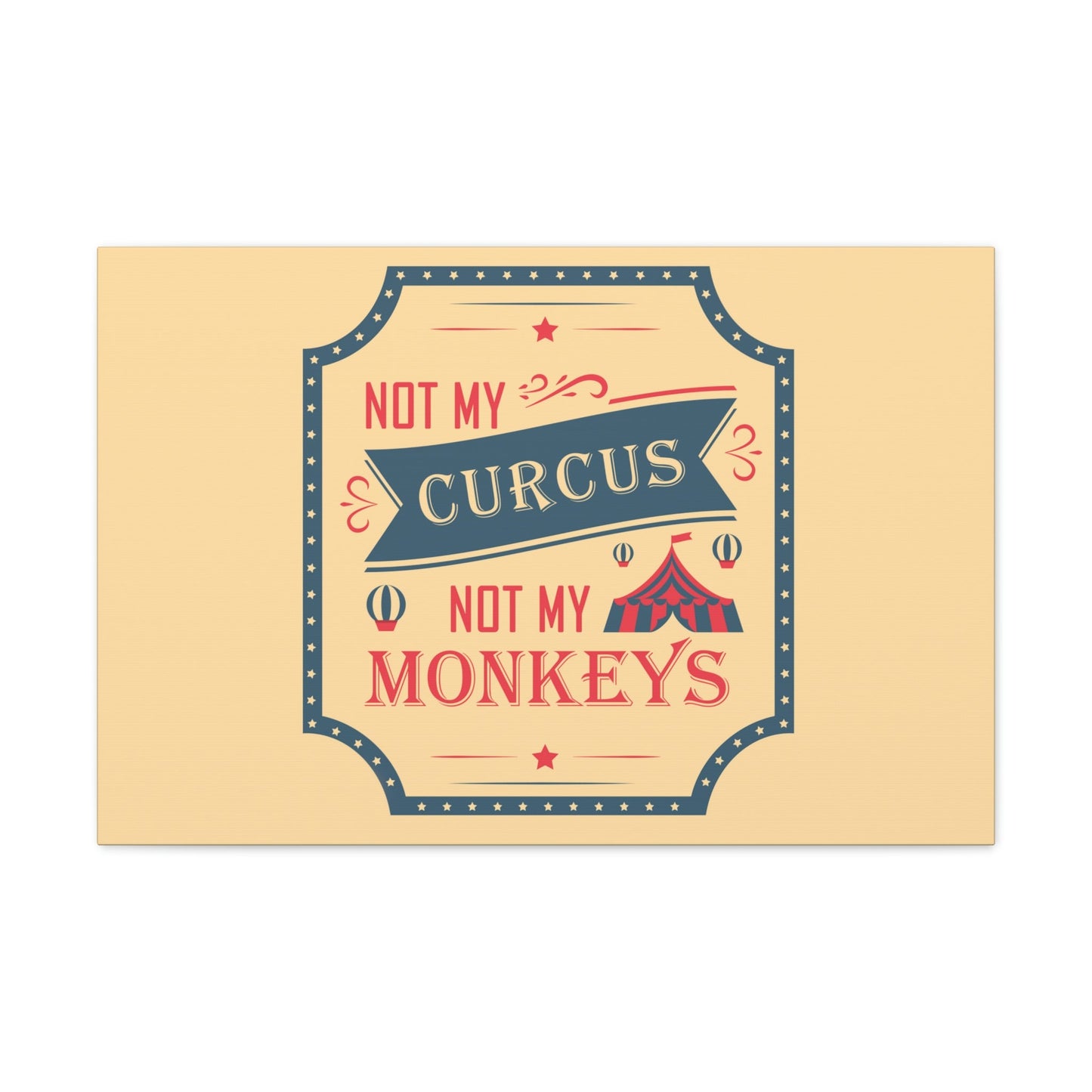 Not my Circus Not my Monkeys Life Quotes Short Aesthetic Classic Art Canvas Gallery Wraps Ichaku [Perfect Gifts Selection]