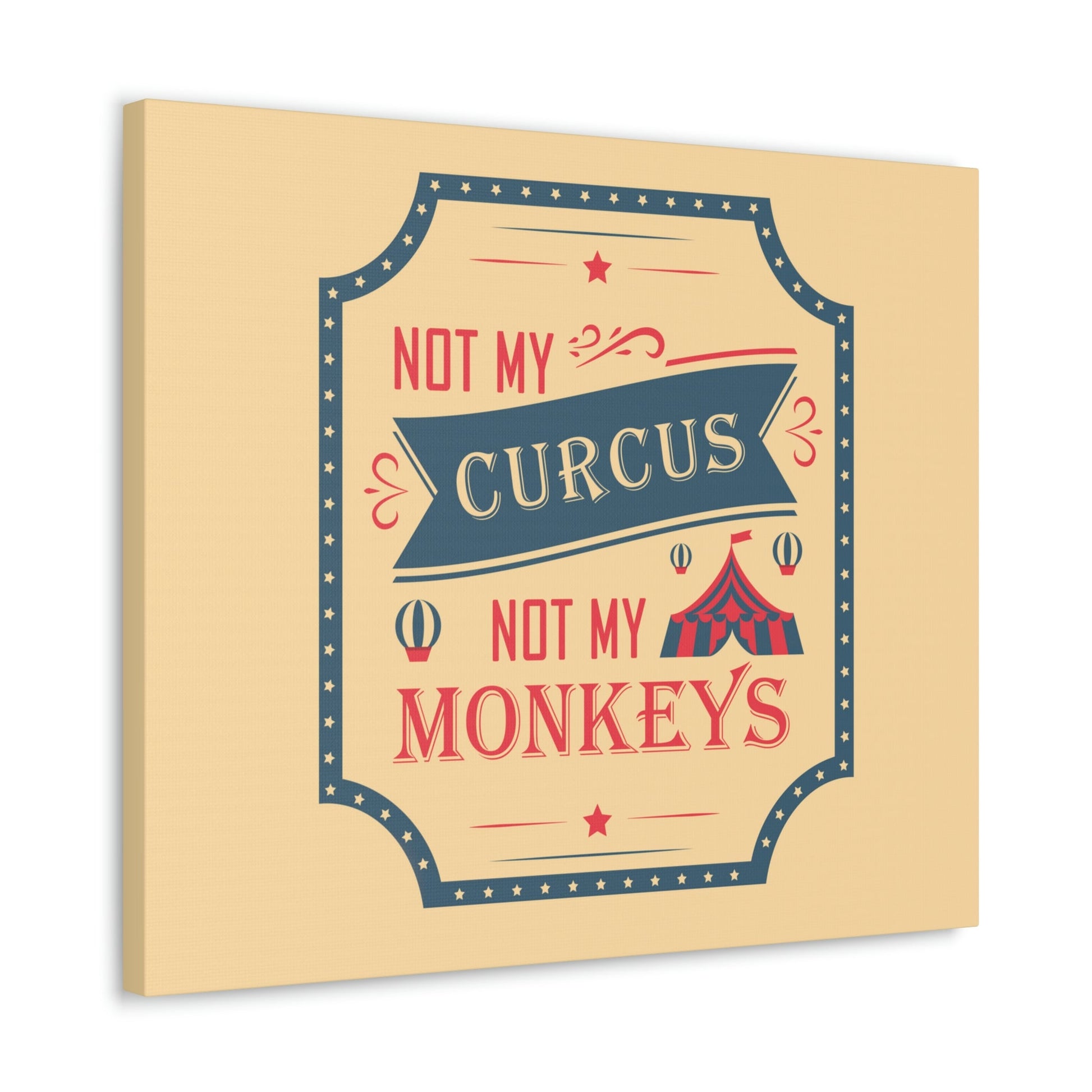 Not my Circus Not my Monkeys Life Quotes Short Aesthetic Classic Art Canvas Gallery Wraps Ichaku [Perfect Gifts Selection]