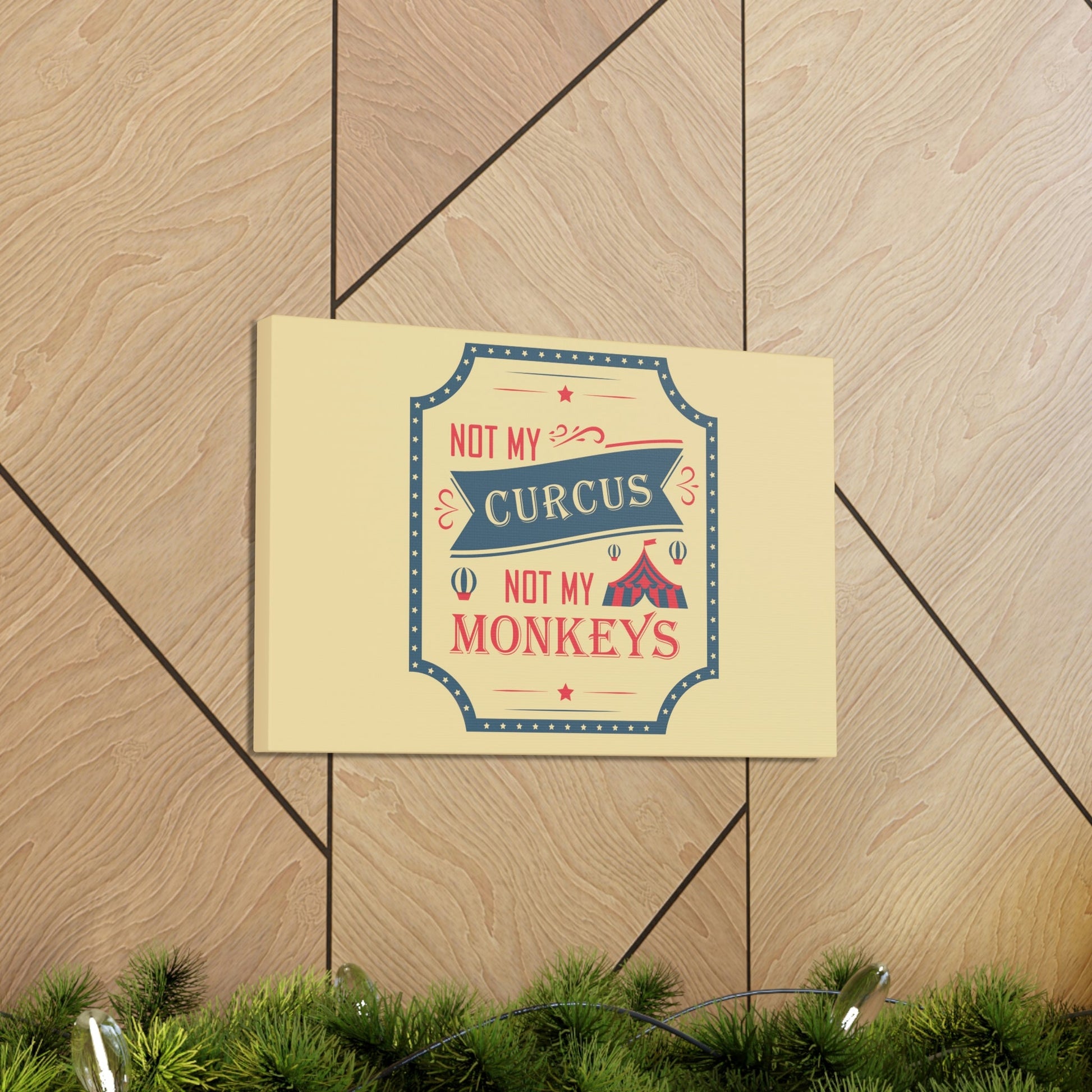 Not my Circus Not my Monkeys Life Quotes Short Aesthetic Classic Art Canvas Gallery Wraps Ichaku [Perfect Gifts Selection]