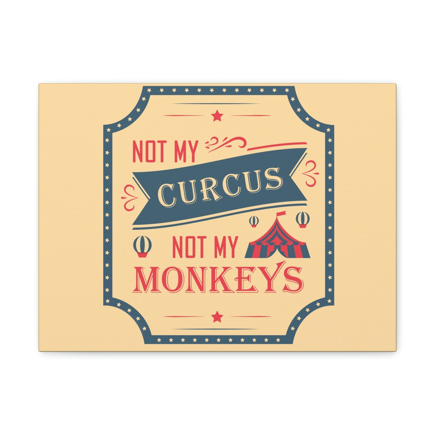 Not my Circus Not my Monkeys Life Quotes Short Aesthetic Classic Art Canvas Gallery Wraps Ichaku [Perfect Gifts Selection]