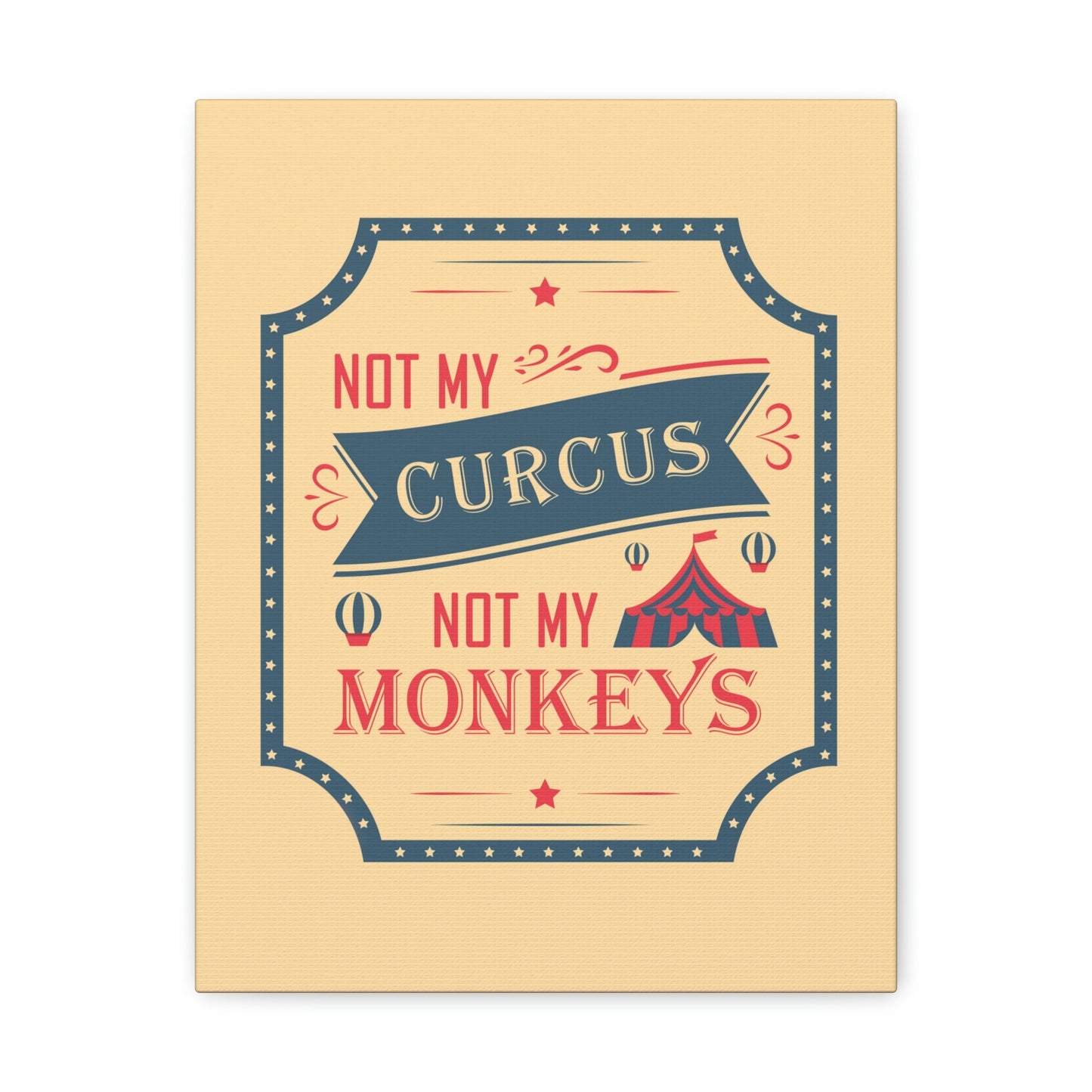 Not my Circus Not my Monkeys Life Quotes Short Aesthetic Classic Art Canvas Gallery Wraps Ichaku [Perfect Gifts Selection]